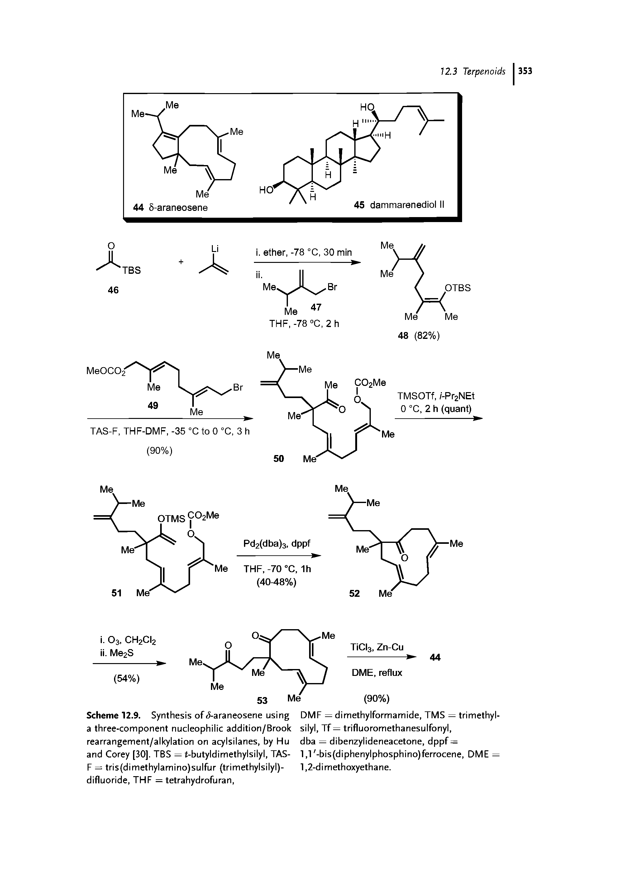 Scheme 12.9. Synthesis of <5-araneosene using DMF = dimethylformamide, TMS = trimethyl-a three-component nucleophilic addition/Brook silyl, Tf = trifluoromethanesulfonyl, rearrangement/alkylation on acylsilanes, by Hu dba = dibenzylideneacetone, dppf = and Corey [30]. TBS = t-butyldimethylsilyl, TAS- 1,1 -bis(diphenylphosphino)ferrocene, DME = F = tris(dimethylamino)sulfur (trimethylsilyl)- 1,2-dimethoxyethane. difluoride, THF = tetrahydrofuran,...
