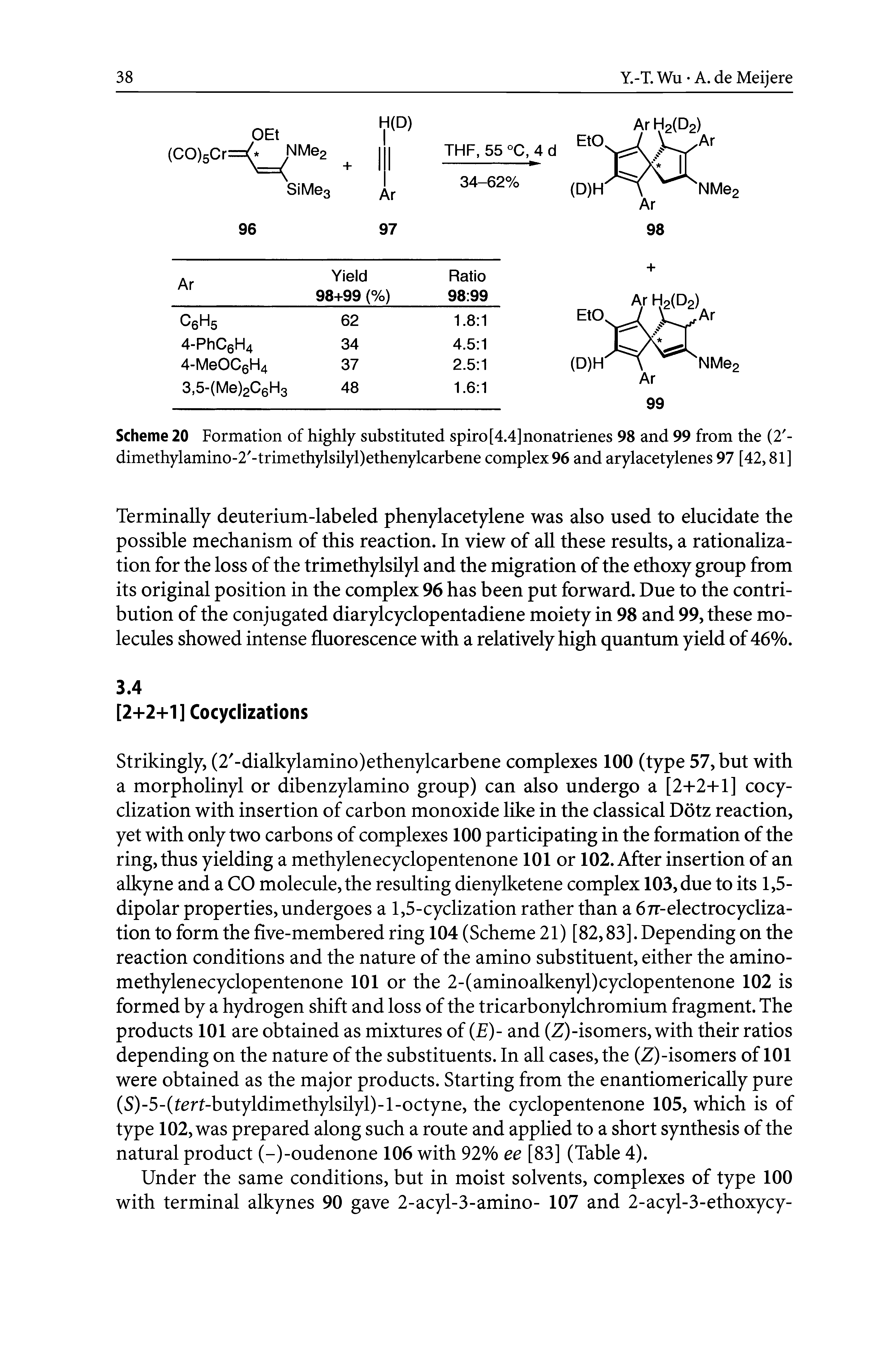 Scheme 20 Formation of highly substituted spiro [4.4]nonatrienes 98 and 99 from the (T-dimethylamino-2 -trimethylsilyl)ethenylcarbene complex 96 and arylacetylenes 97 [42,81]...