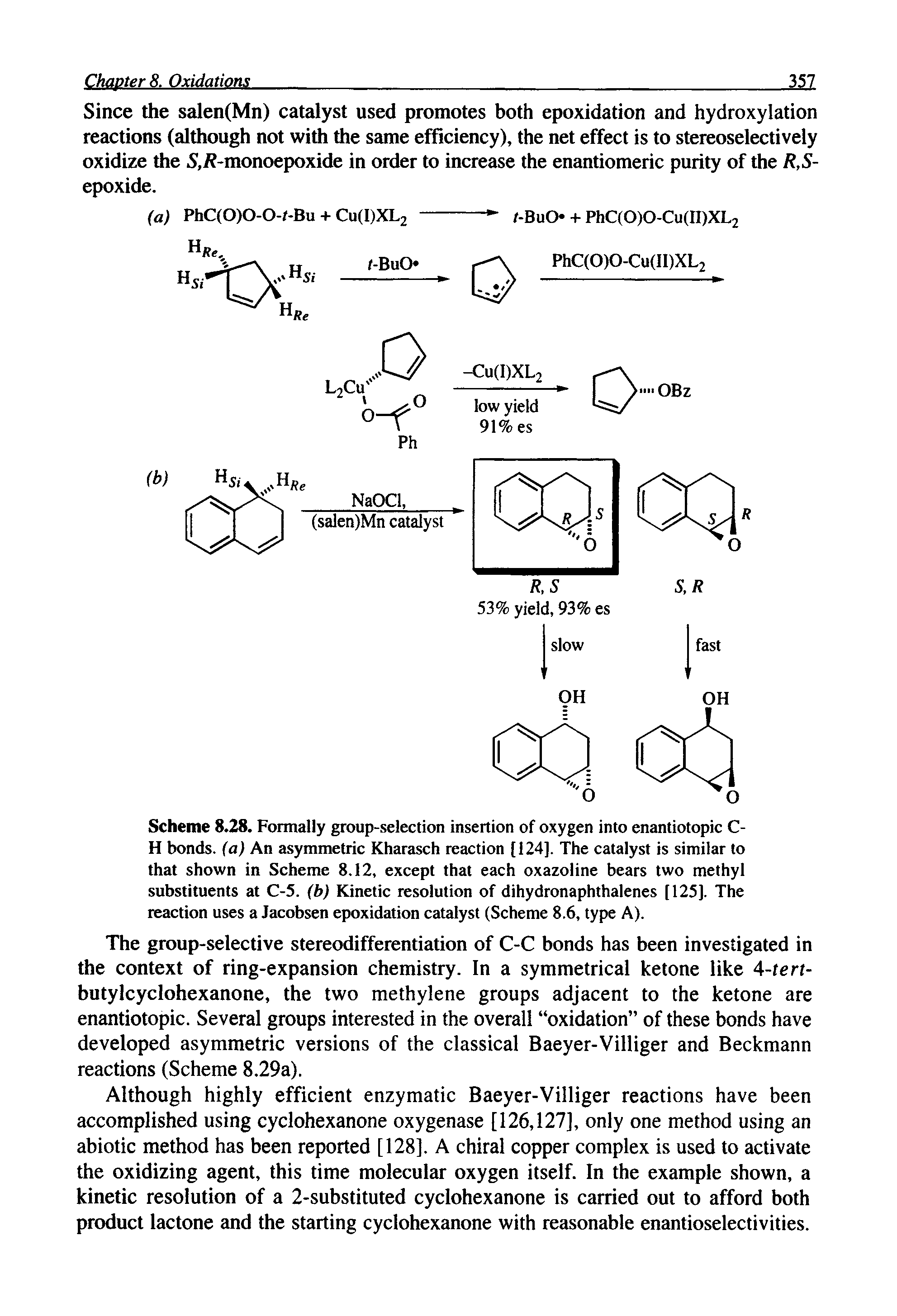 Scheme 8.28. Formally group-selection insertion of oxygen into enantiotopic C-H bonds, (a) An asymmetric Kharasch reaction [124], The catalyst is similar to that shown in Scheme 8.12, except that each oxazoline bears two methyl substituents at C-5. (b) Kinetic resolution of dihydronaphthalenes [125]. The reaction uses a Jacobsen epoxidation catalyst (Scheme 8.6, type A).