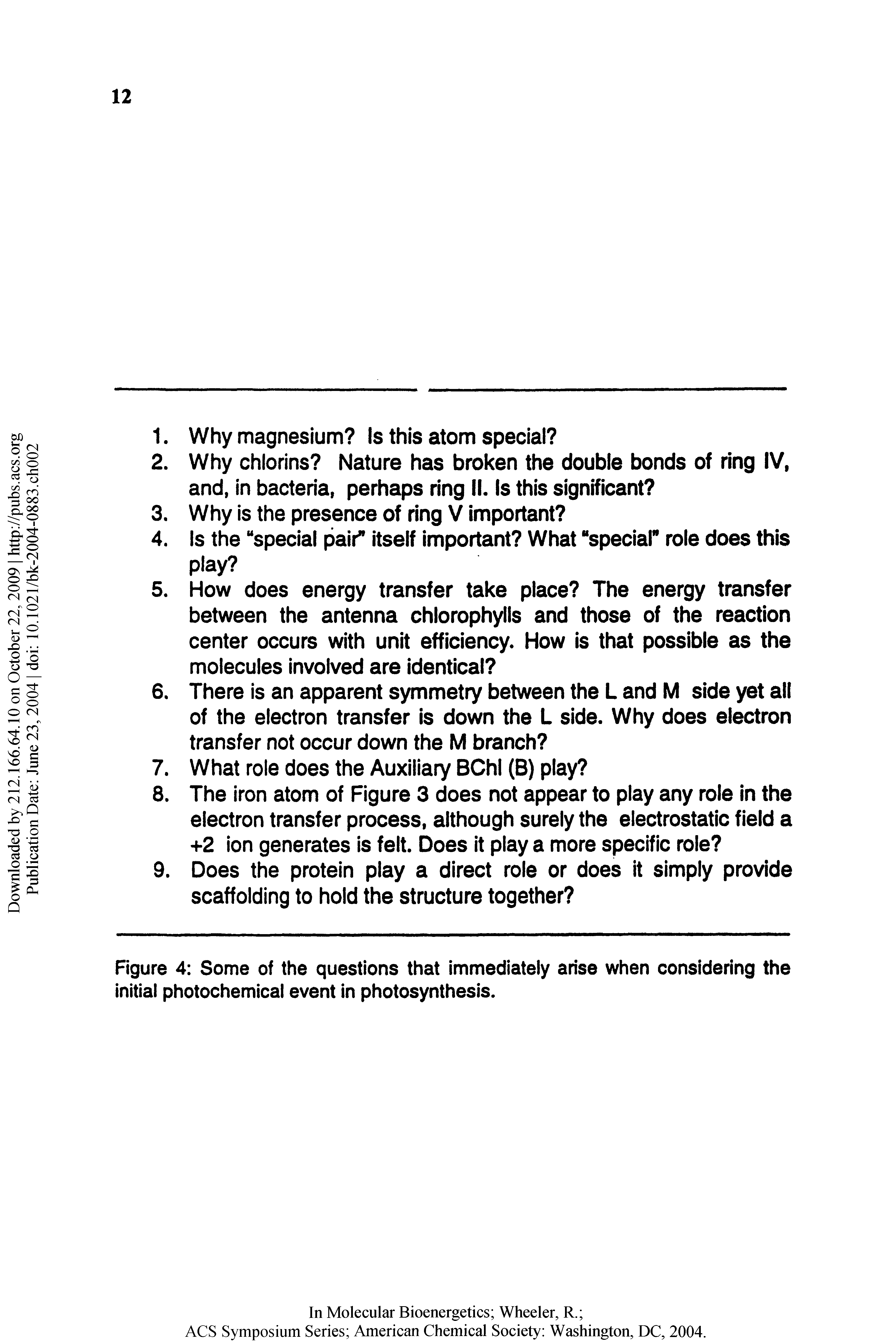 Figure 4 Some of the questions that immediately arise when considering the initial photochemical event in photosynthesis.