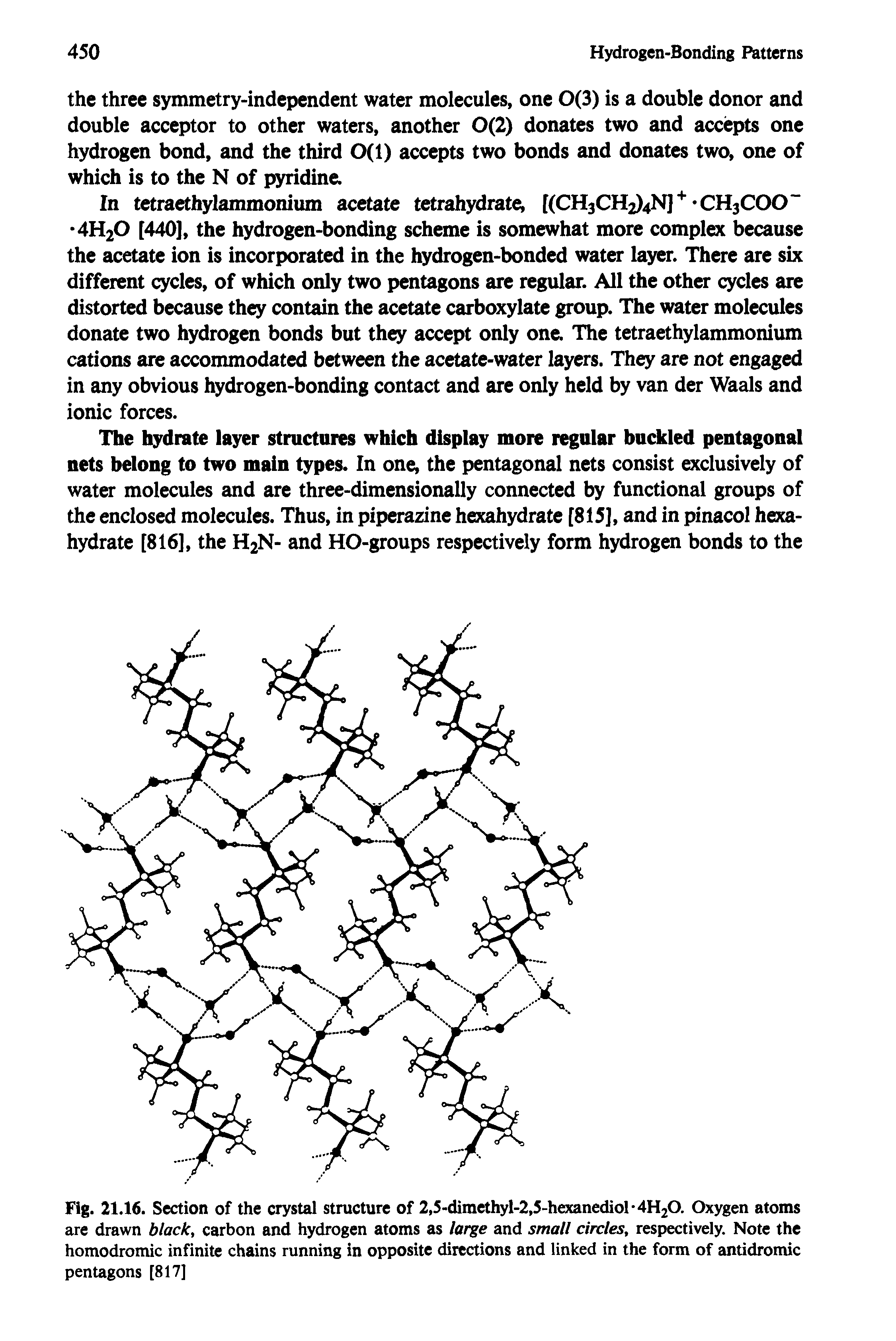 Fig. 21.16. Section of the crystal structure of 2,5-dimethyl-2,5-hexanediol-4H20. Oxygen atoms are drawn black, carbon and hydrogen atoms as large and small circles, respectively. Note the homodromic infinite chains running in opposite directions and linked in the form of antidromic pentagons [817]...