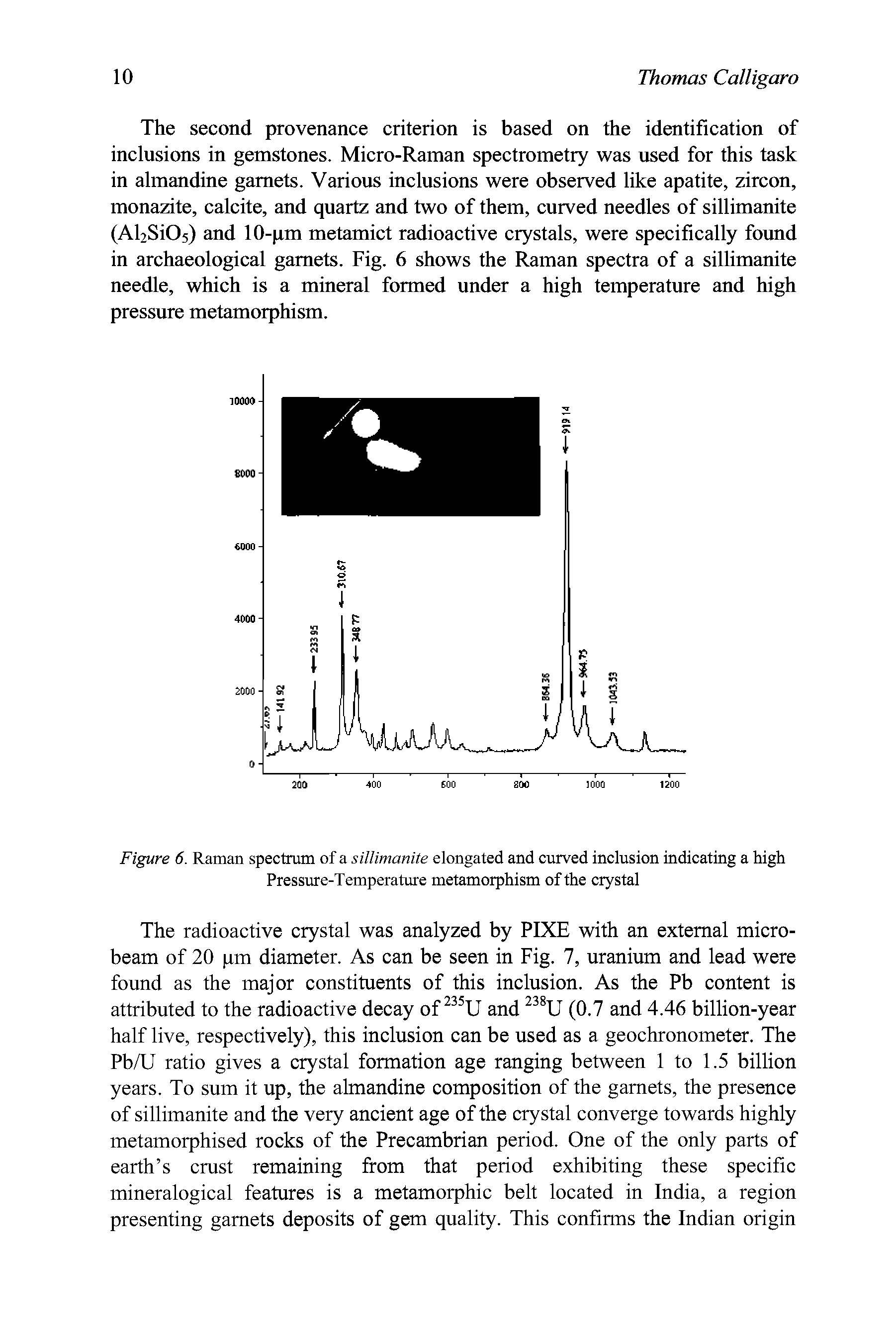 Figure 6. Raman spectrum of a sillimanite elongated and curved inclusion indicating a high Pressure-Temperature metamorphism of the crystal...