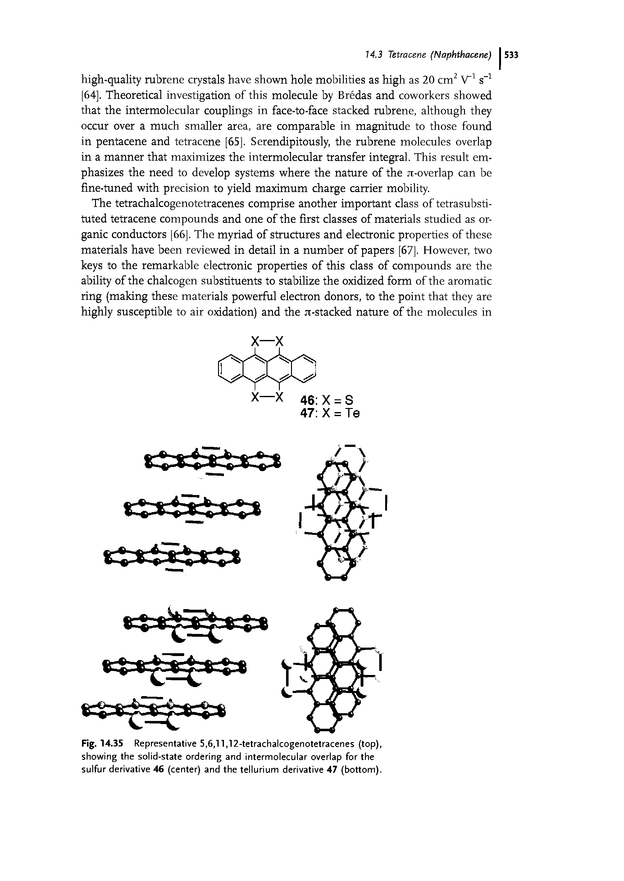 Fig. 14.35 Representative 5,6,11,12-tetrachalcogenotetracenes (top), showing the solid-state ordering and intermolecular overlap for the sulfur derivative 46 (center) and the tellurium derivative 47 (bottom).