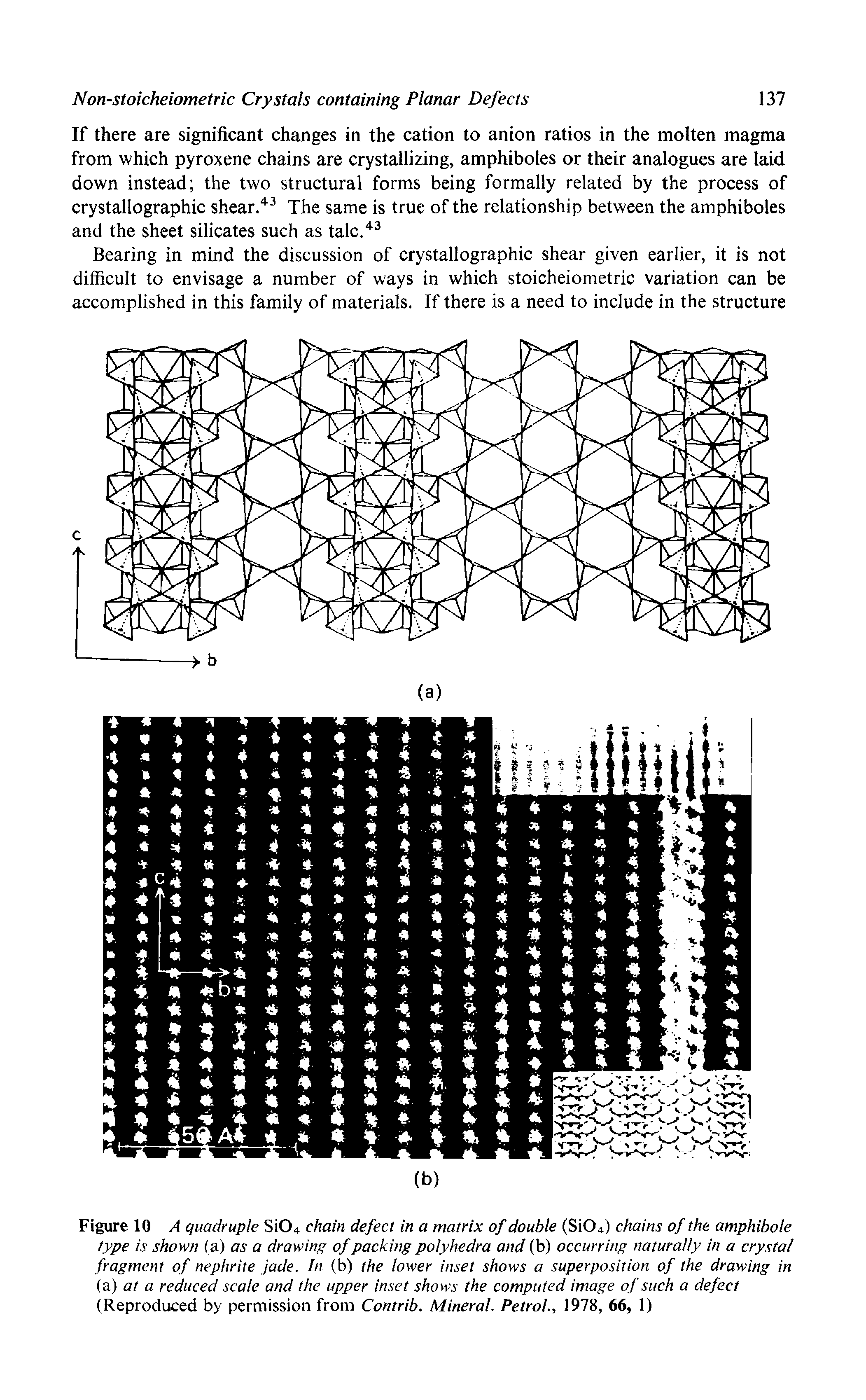Figure 10 A quadruple SiO chain defect in a matrix of double (Si04) chains of the amphibole type is shown (a) as a drawing of packing polyhedra and (b) occurring naturally in a crystal fragment of nephrite jade. In (b) the lower inset shows a superposition of the drawing in (a) at a reduced scale and the upper inset shows the computed image of such a defect (Reproduced by permission from Contrib. Mineral. Petrol., 1978, 66, 1)...