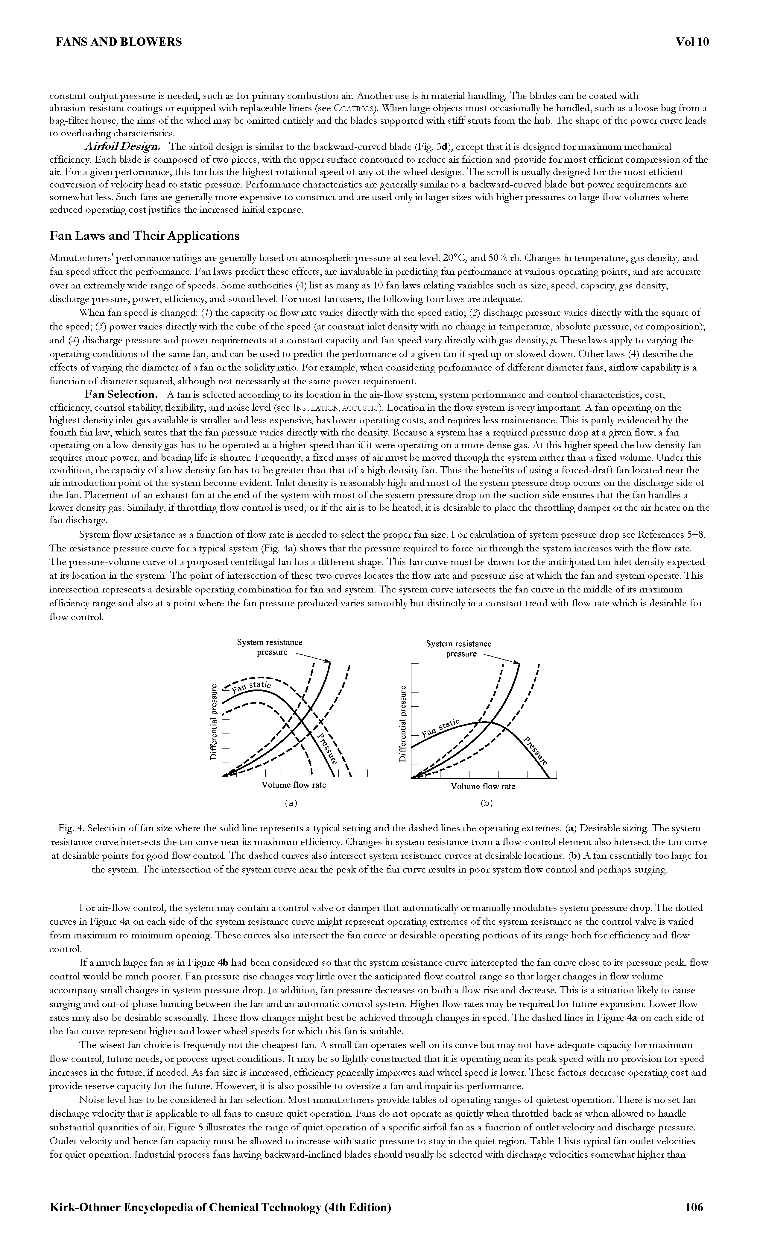 Fig. 4. Selection of fan size where the soHd line represents a typical setting and the dashed lines the operating extremes, (a) Desirable sizing. The system resistance curve intersects the fan curve near its maximum efficiency. Changes in system resistance from a flow-control element also intersect the fan curve at desirable points for good flow control. The dashed curves also intersect system resistance curves at desirable locations, (b) A fan essentially too large for the system. The intersection of the system curve near the peak of the fan curve results in poor system flow control and perhaps surging.