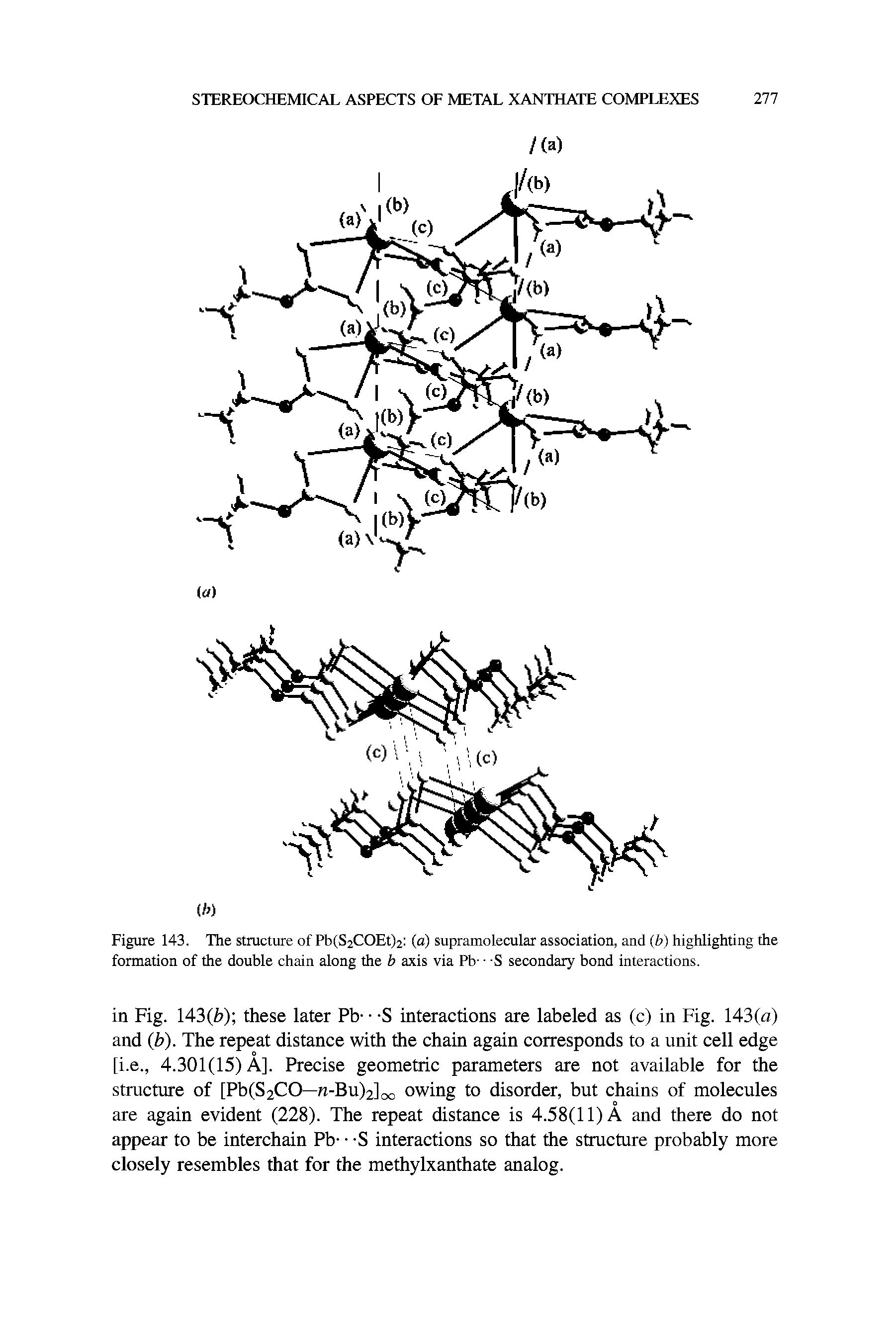 Figure 143. The structure of Pb(S2COEt)2 (a) supramolecular association, and (b) highlighting the formation of the double chain along the b axis via Pb- -S secondary bond interactions.