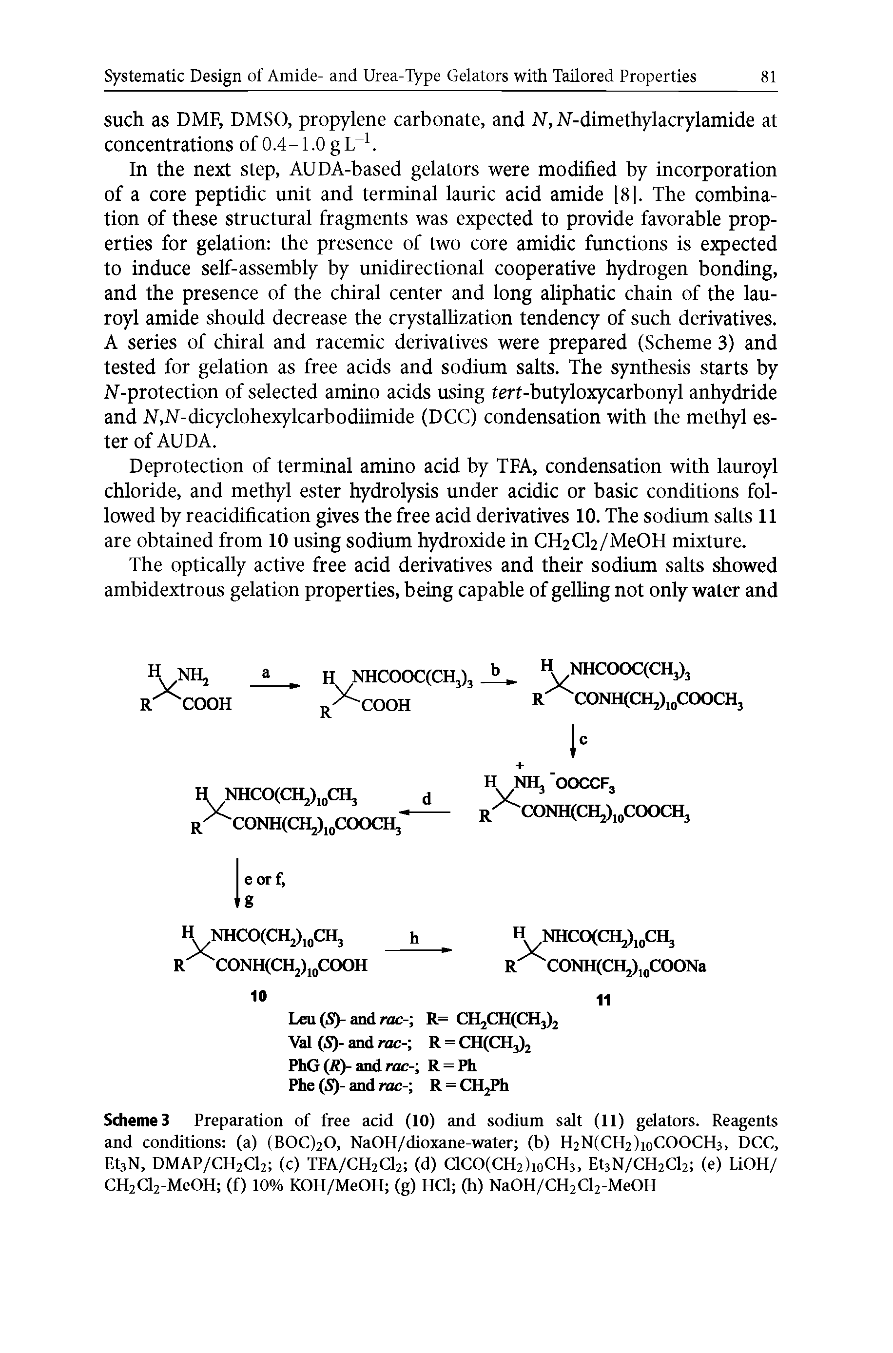 Scheme Preparation of free acid (10) and sodium salt (11) gelators. Reagents and conditions (a) (B0C)20, NaOH/dioxane-water (b) H2N(CH2)ioCOOCH3, DCC, EtjN, DMAP/CH2CI2 (c) TFA/CH2CI2 (d) C1CO(CH2)ioCH3. Et3N/CH2Cl2 (e) LiOH/ CH2Cl2-MeOH (f) 10% KOH/MeOH (g) HCl (h) NaOH/CH2Cl2-MeOH...