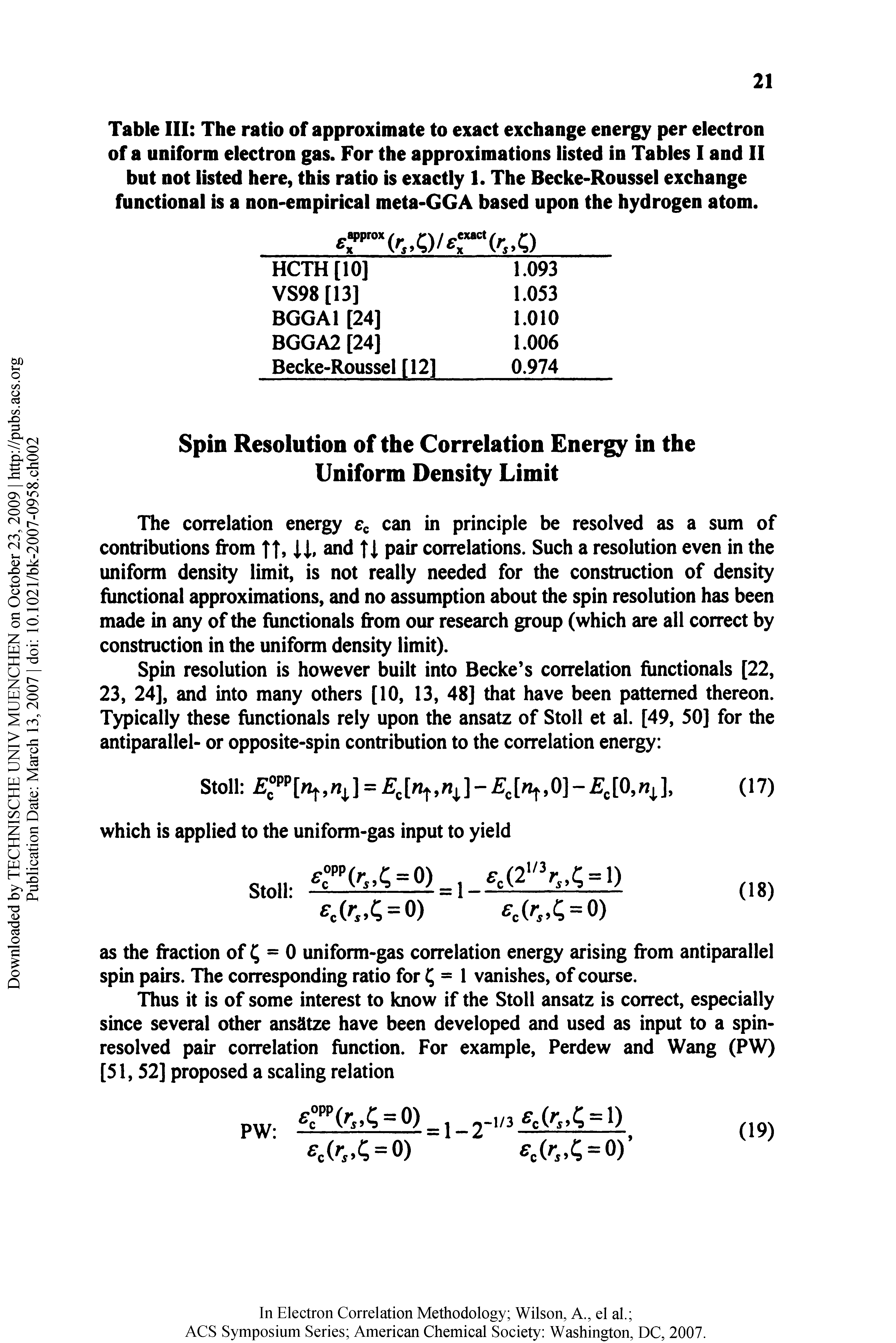 Table III The ratio of approximate to exact exchange energy per electron of a uniform electron gas. For the approximations listed in Tables I and II but not listed here, this ratio is exactly 1. The Becke-Roussel exchange functional is a non-empirical meta-GGA based upon the hydrogen atom.
