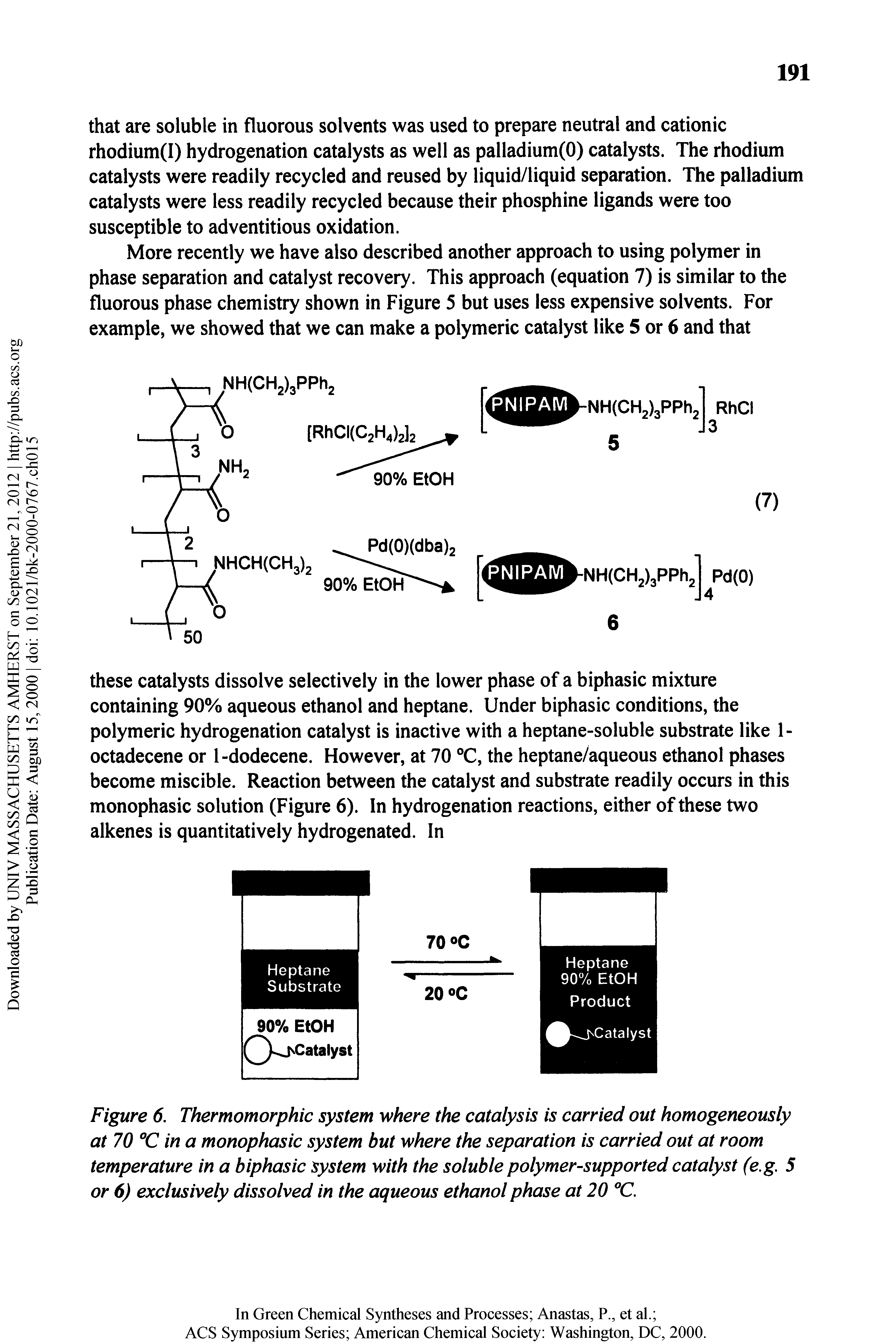 Figure 6. Thermomorphic system where the catalysis is carried out homogeneously at 70 °C in a monophasic system but where the separation is carried out at room temperature in a biphasic system with the soluble polymer-supported catalyst (e,g, 5 or 6) exclusively dissolved in the aqueous ethanol phase at 20...