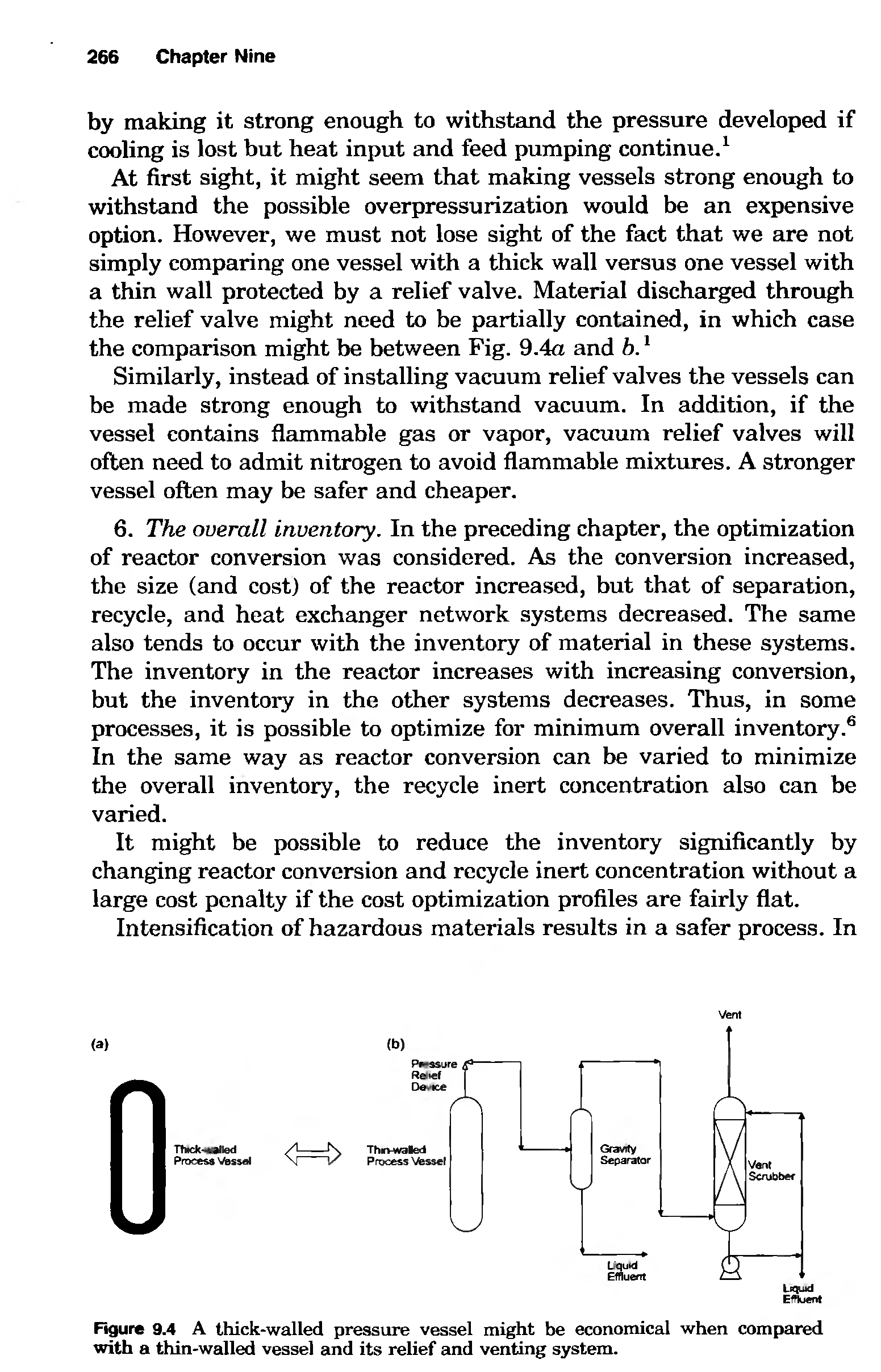 Figure 9.4 A thick-walled pressure vessel might be economical when compared with a thin-walled vessel and its relief and venting system.