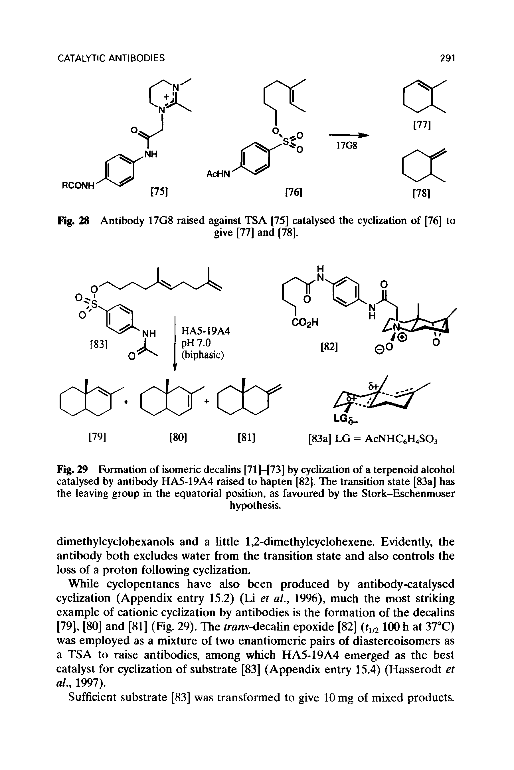 Fig. 29 Formation of isomeric decalins [71 ]—[73] by cyclization of a terpenoid alcohol catalysed by antibody HA5-19A4 raised to hapten [82]. The transition state [83a] has the leaving group in the equatorial position, as favoured by the Stork-Eschenmoser...