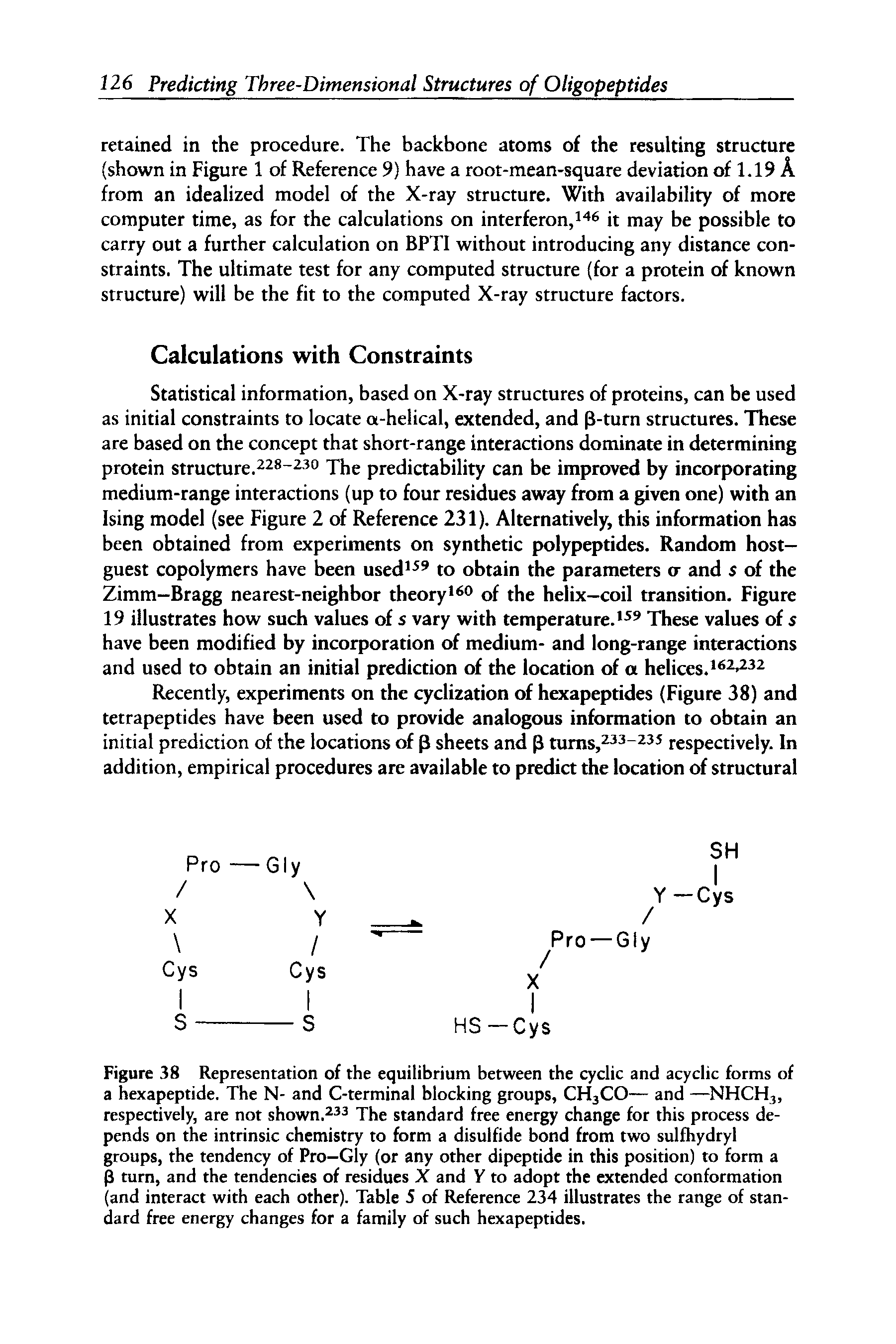 Figure 38 Representation of the equilibrium between the cyclic and acyclic forms of a hexapeptide. The N- and C-terminal blocking groups, CH3CO— and —NHCH3, respectively, are not shown.233 The standard free energy change for this process depends on the intrinsic chemistry to form a disulfide bond from two sulfhydryl groups, the tendency of Pro-Giy (or any other dipeptide in this position) to form a P turn, and the tendencies of residues X and Y to adopt the extended conformation (and interact with each other). Table 5 of Reference 234 illustrates the range of standard free energy changes for a family of such hexapeptides.