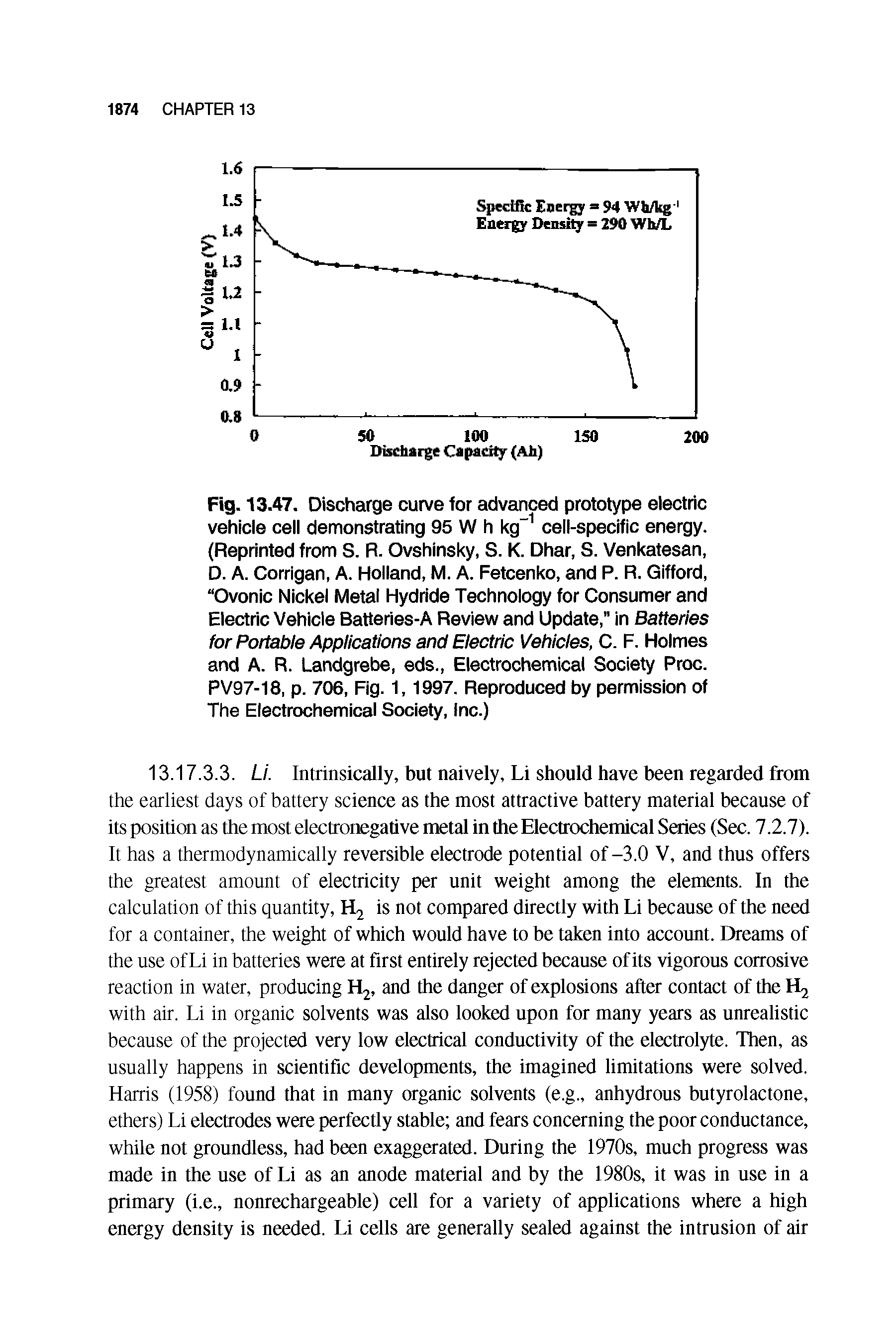 Fig. 13.47. Discharge curve for advanced prototype electric vehicle cell demonstrating 95 W h kg-1 cell-specific energy. (Reprinted from S. R. Ovshinsky, S. K. Dhar, S. Venkatesan, D. A. Corrigan, A. Holland, M. A. Fetcenko, and P. R. Gifford, Ovonic Nickel Metal Hydride Technology for Consumer and Electric Vehicle Batteries-A Review and Update," in Batteries for Portable Applications and Electric Vehicles, C. F. Holmes and A. R. Landgrebe, eds., Electrochemical Society Proc. PV97-18, p. 706, Fig. 1, 1997. Reproduced by permission of The Electrochemical Society, Inc.)...