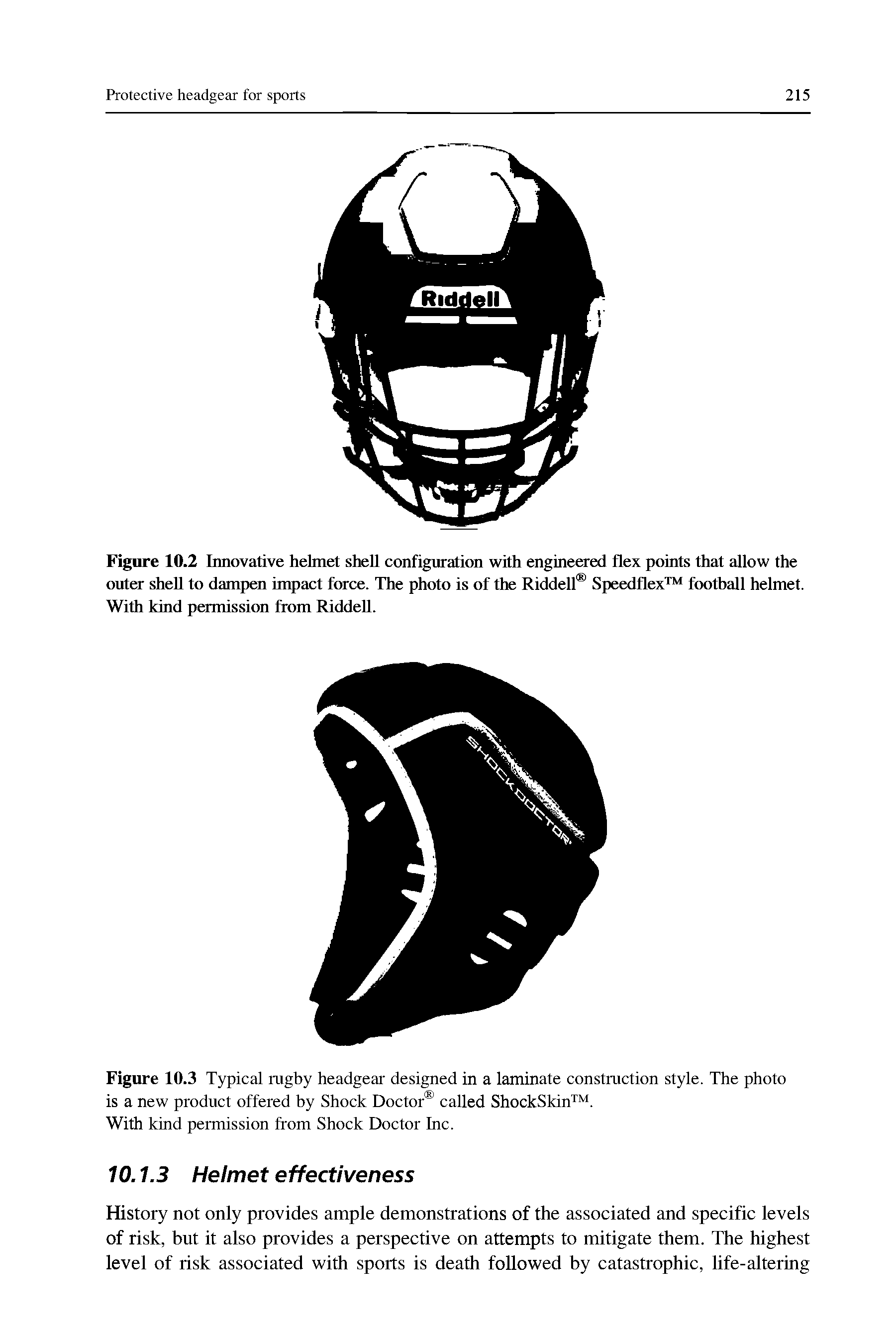 Figure 10.2 Innovative helmet shell configuration with engineered flex points that allow the outer shell to damprai impact force. The photo is of the Riddell Speedflex football helmet. With kind permission from RiddeU.