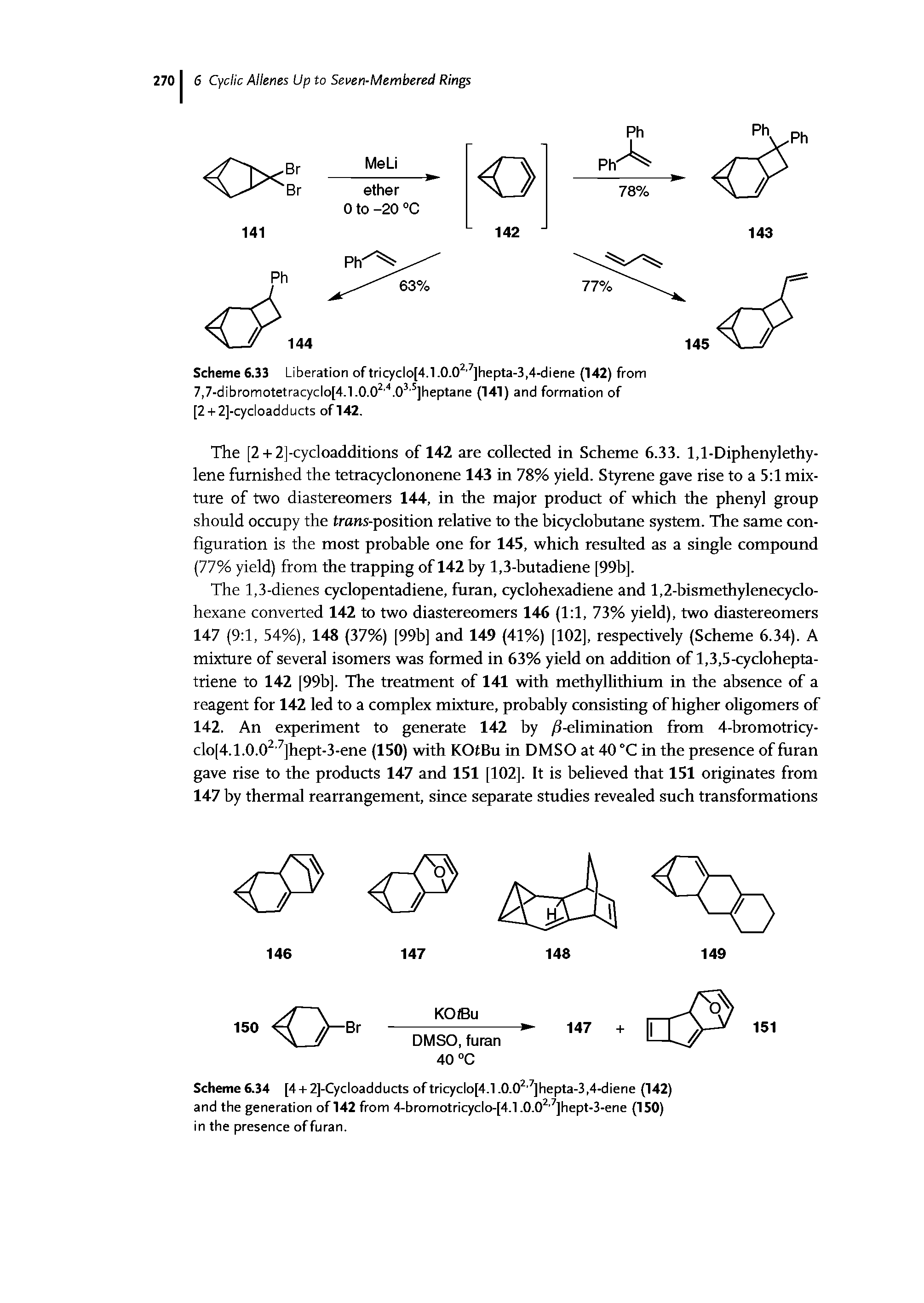 Scheme 6.33 Liberation of tricyclo[4.1.0.02,7]hepta-3,4-diene (142) from 7,7-dibromotetracyclo[4.1.0.02,4.03,5]heptane (141) and formation of [2 + 2]-cycloadducts of 142.