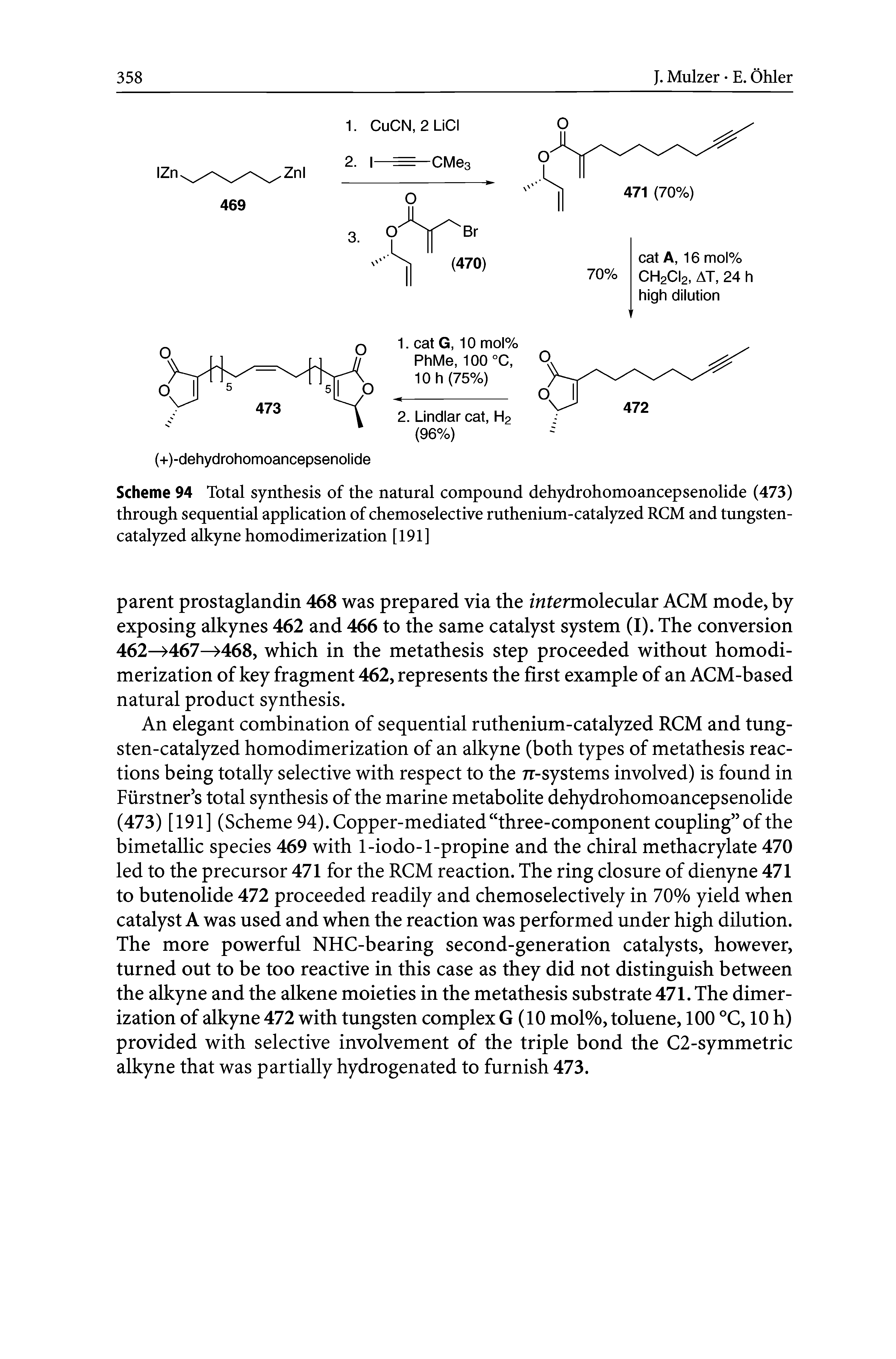 Scheme 94 Total synthesis of the natural compound dehydrohomoancepsenolide (473) through sequential application of chemoselective ruthenium-catalyzed RCM and tungsten-catalyzed alkyne homodimerization [191]...