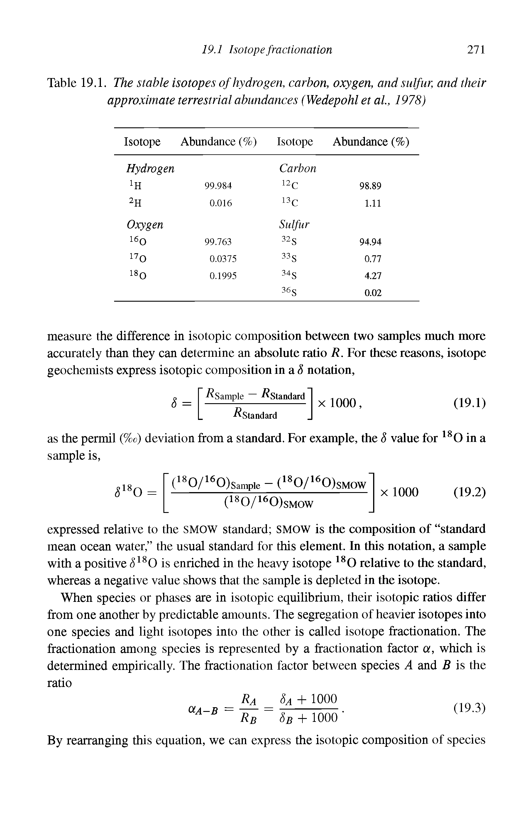 Table 19.1. The stable isotopes of hydrogen, carbon, oxygen, and sulfur, and their approximate terrestrial abundances (Wedepohl et al., 1978)...