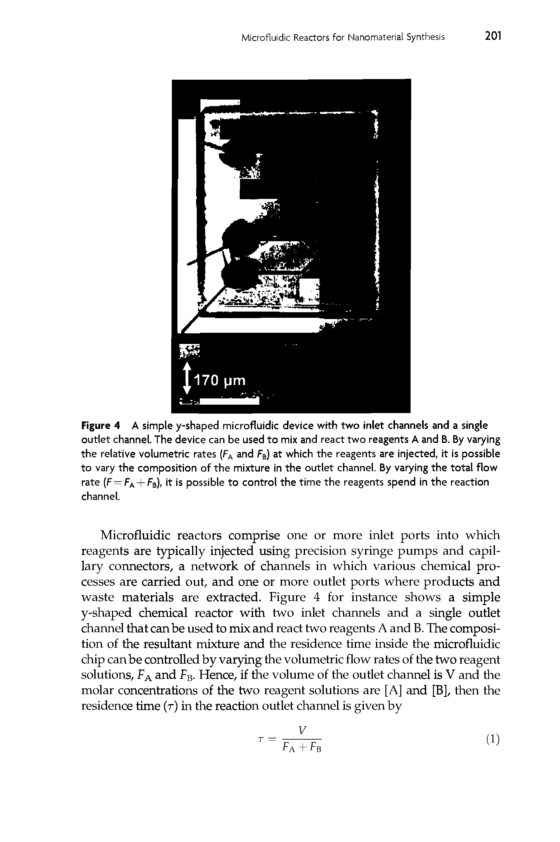 Figure 4 A simple y-shaped microfluidic device with two inlet channels and a single outlet channel. The device can be used to mix and react two reagents A and B. By varying the relative volumetric rates (FA and FB) at which the reagents are injected, it is possible to vary the composition of the mixture in the outlet channel. By varying the total flow rate (F=FA + FB), it is possible to control the time the reagents spend in the reaction channel.