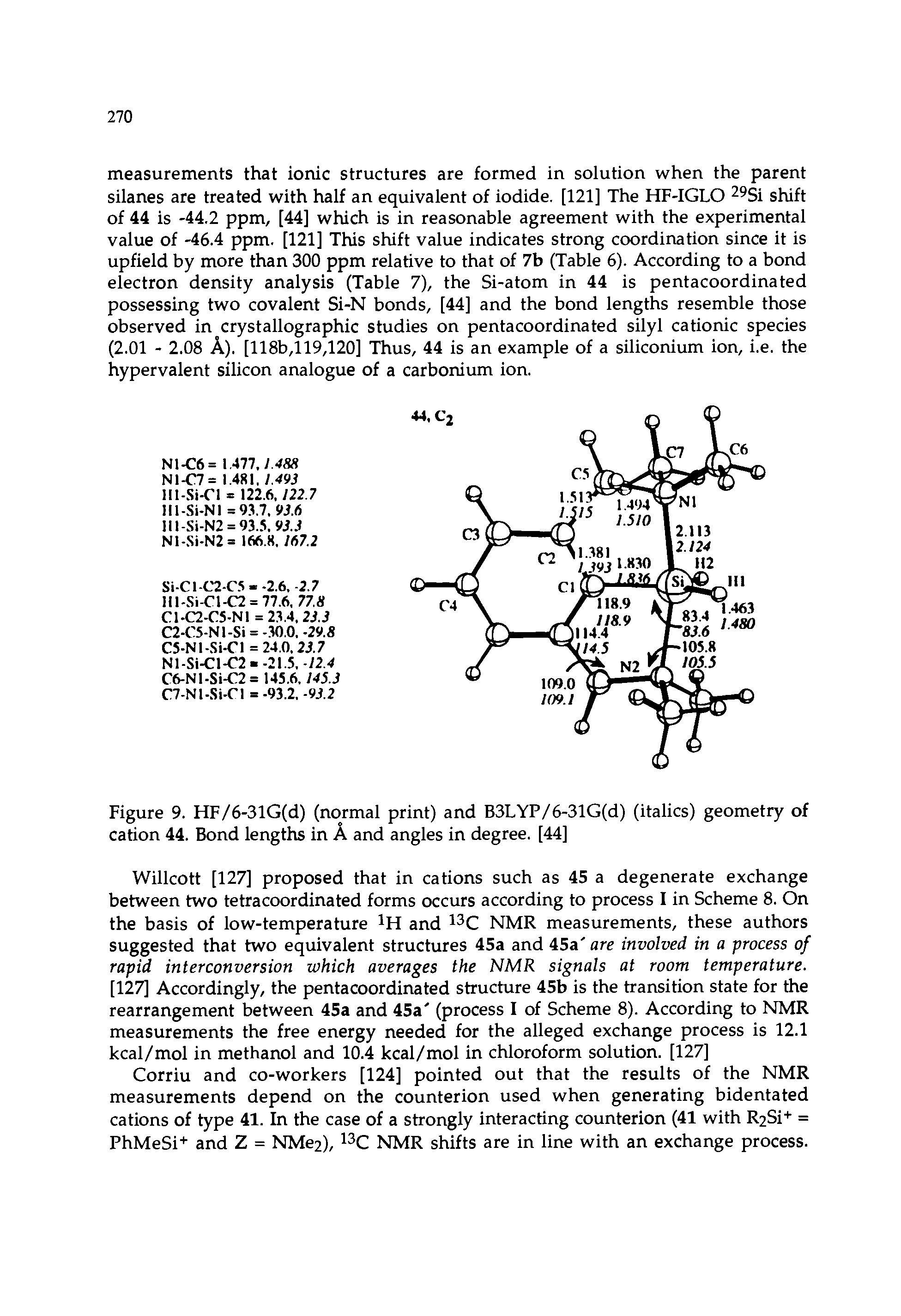 Figure 9. HF/6-3lG(d) (normal print) and B3LYP/6-31G(d) (italics) geometry of cation 44. Bond lengths in A and angles in degree. [44]...