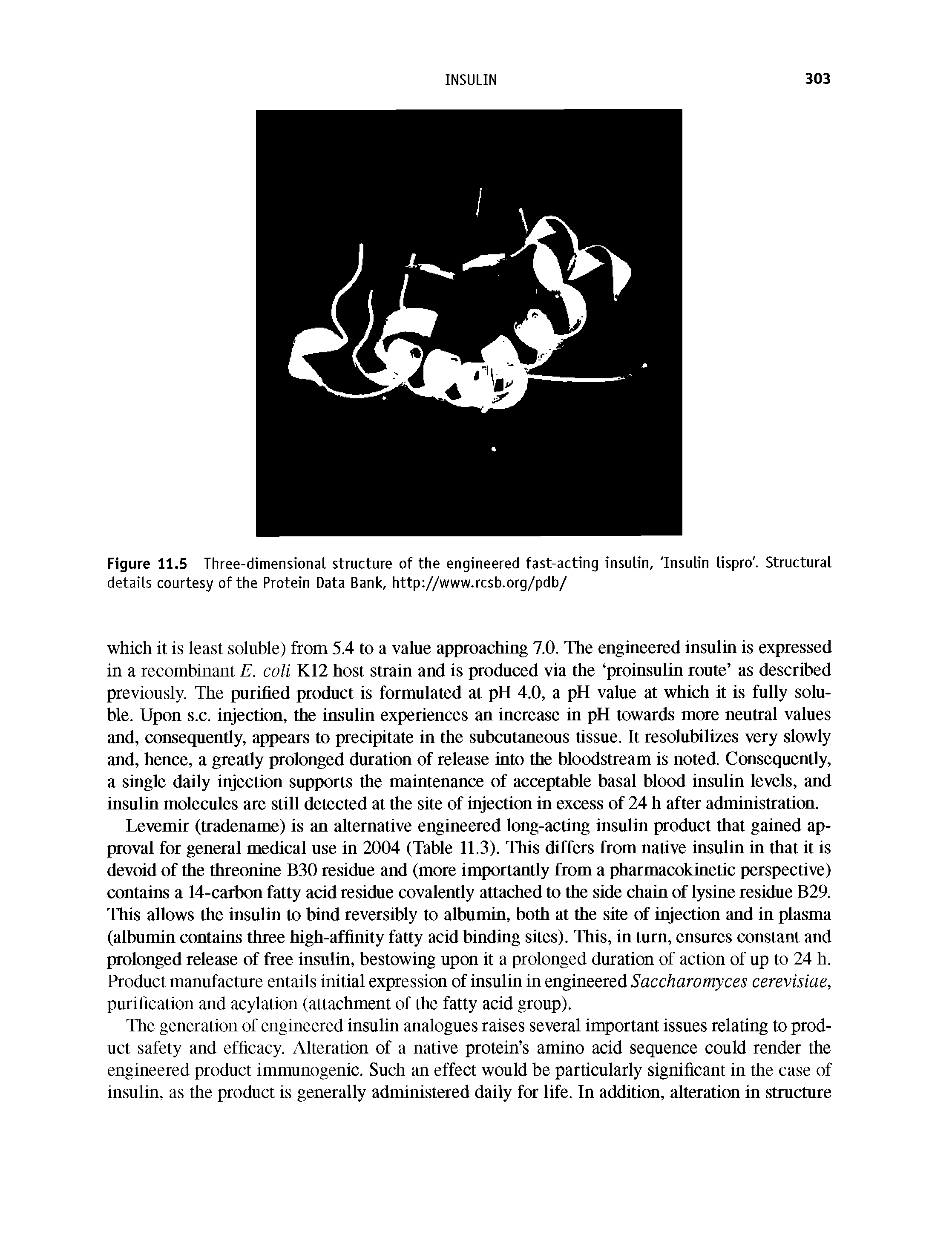 Figure 11.5 Three-dimensional structure of the engineered fast-acting insulin, Insulin lispro. Structural details courtesy of the Protein Data Bank, http //www.rcsb.org/pdb/...