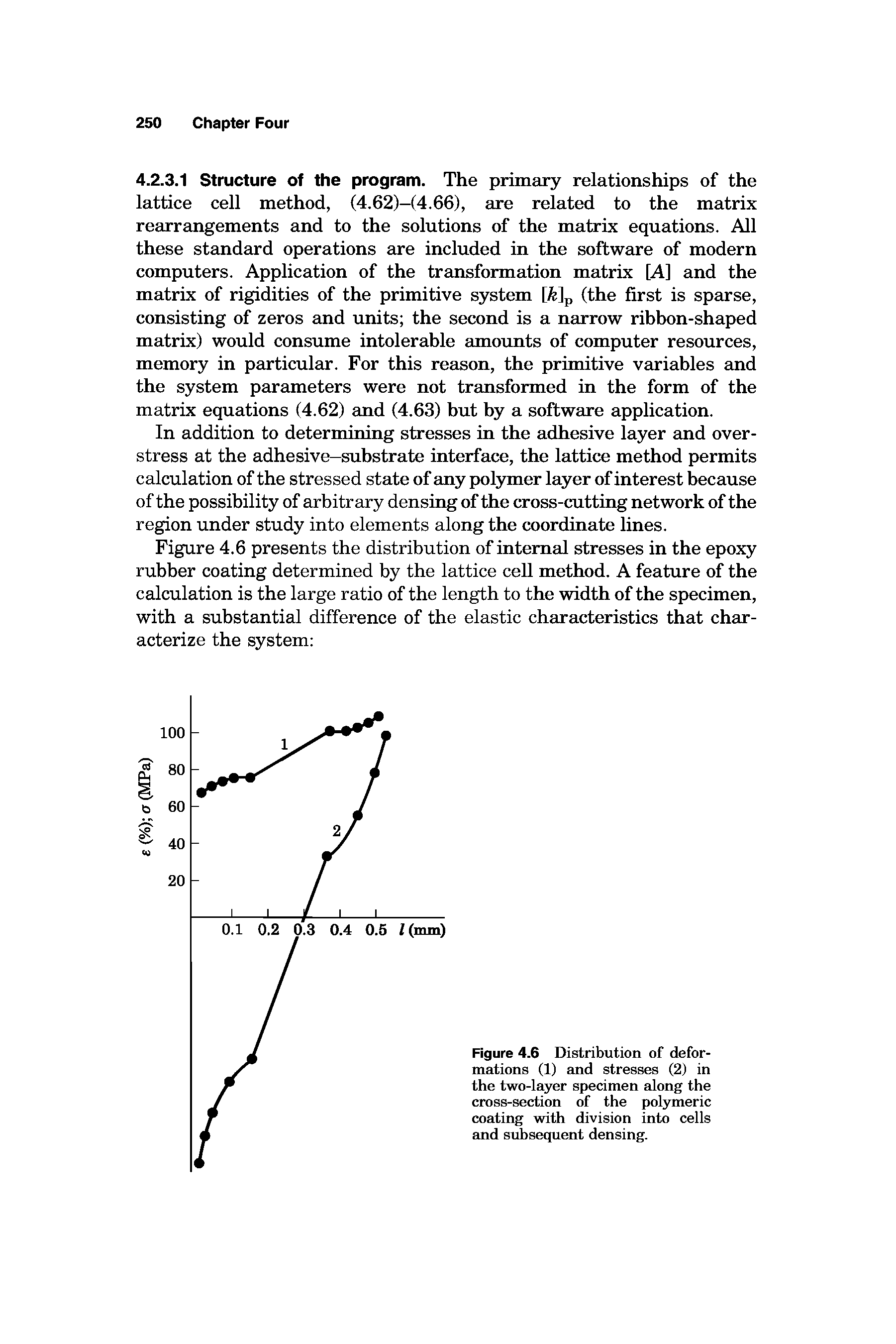 Figure 4.6 presents the distribution of internal stresses in the epoxy rubber coating determined by the lattice cell method. A feature of the calculation is the large ratio of the length to the width of the specimen, with a substantial difference of the elastic characteristics that characterize the system ...
