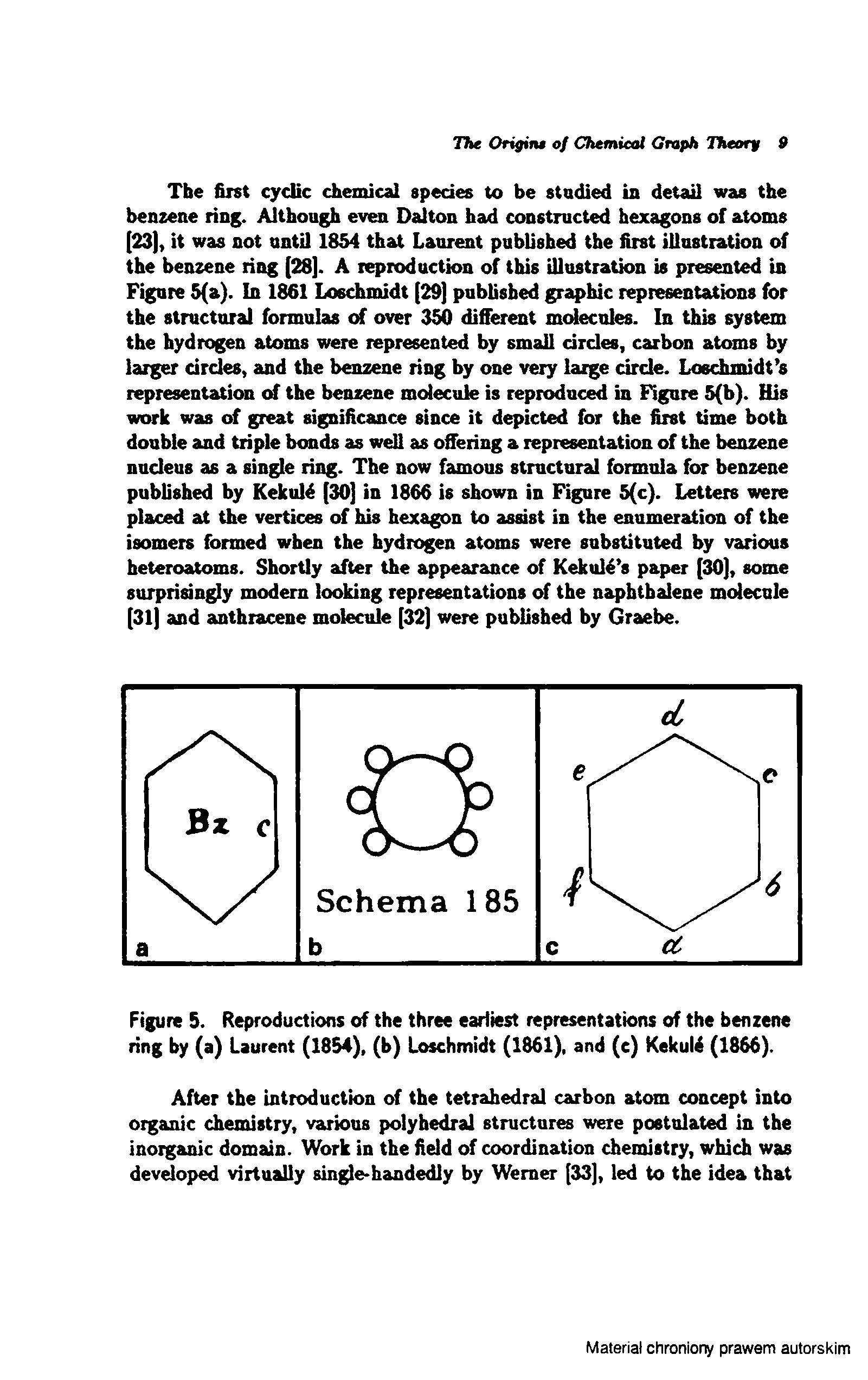 Figure 5. Reproductions of the three earliest representations of the benzene ring by (a) Laurent (1854), (b) Loschmidt (1861), and (c) Kekuld (1866).