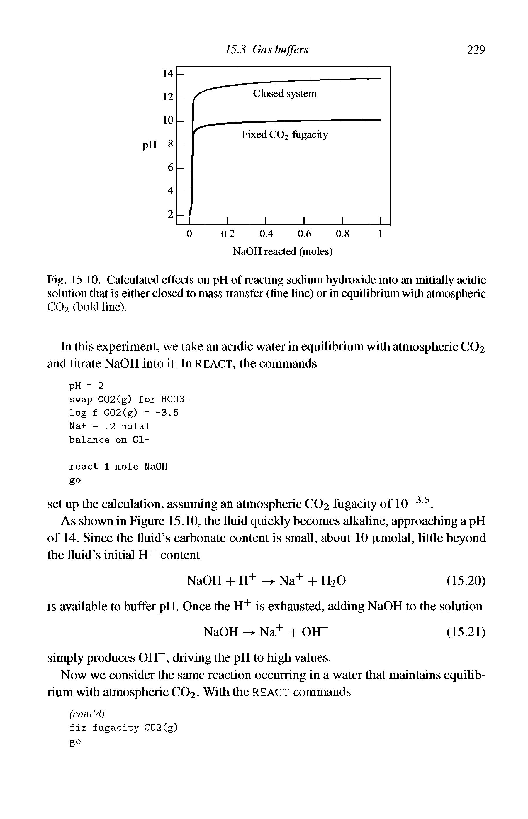 Fig. 15.10. Calculated effects on pH of reacting sodium hydroxide into an initially acidic solution that is either closed to mass transfer (fine line) or in equilibrium with atmospheric C02 (bold line).