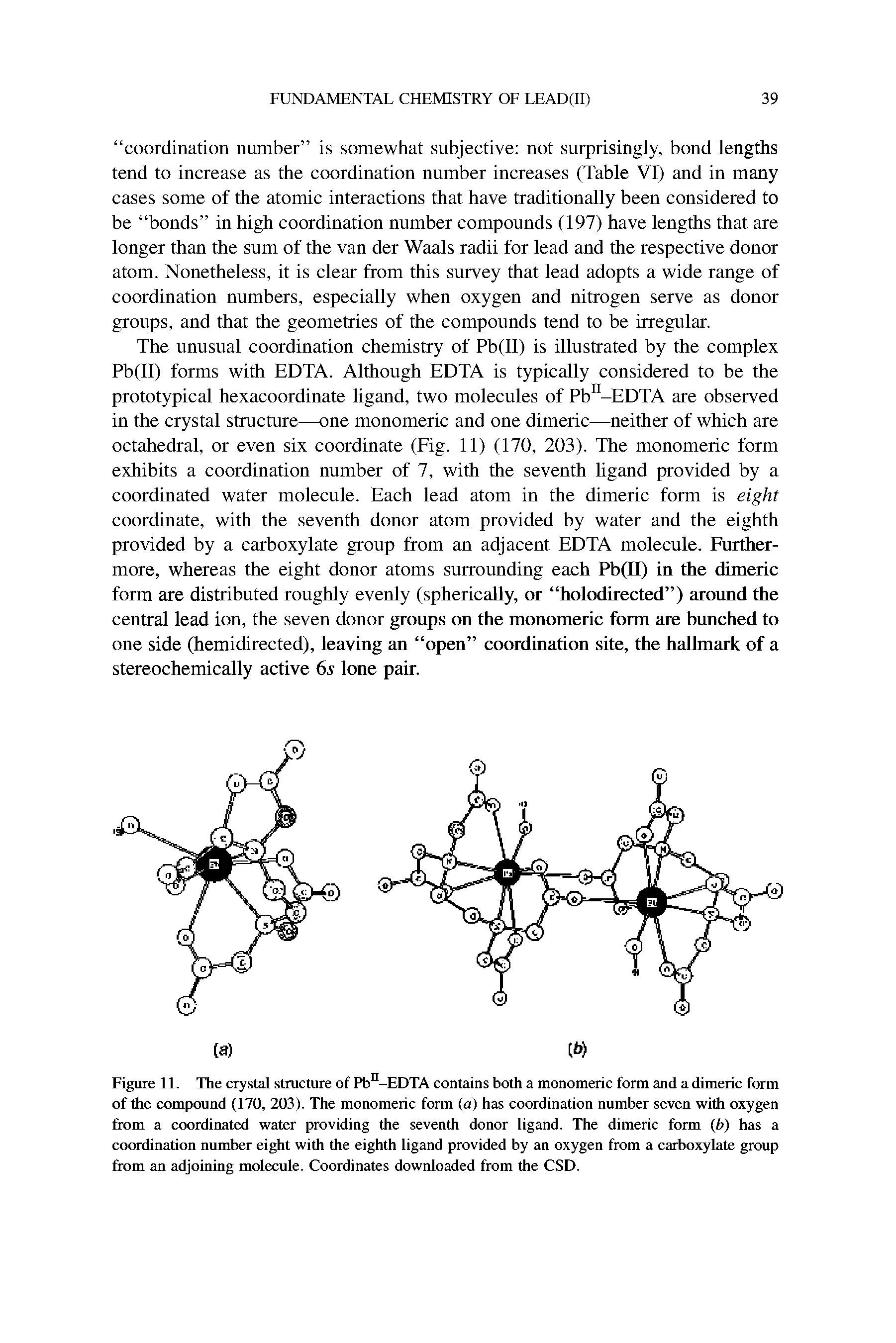 Figure 11. The crystal structure of Pb°-EDTA contains both a monomeric form and a dimeric form of the compound (170, 203). The monomeric form (a) has coordination number seven with oxygen from a coordinated water providing the seventh donor ligand. The dimeric form (h) has a coordination number eight with the eighth ligand provided by an oxygen from a carboxylate group from an adjoining molecule. Coordinates downloaded from the CSD.