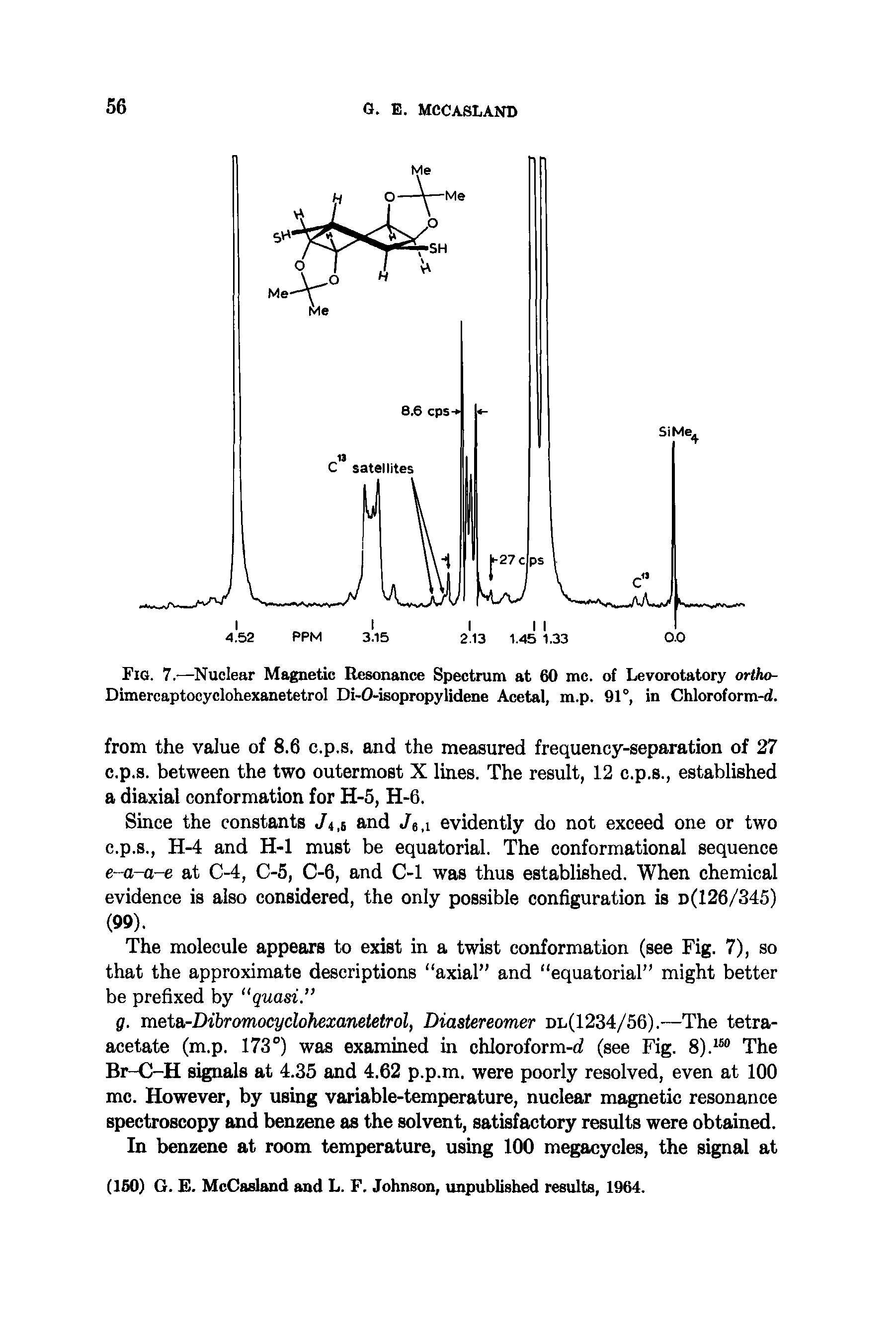 Fig. 7.—Nuclear Magnetic Resonance Spectrum at 60 me. of Levorotatory ortho-Dimercaptocyclohexanetetrol Di-O-isopropylidene Acetal, m.p. 91°, in Chloroform-d.