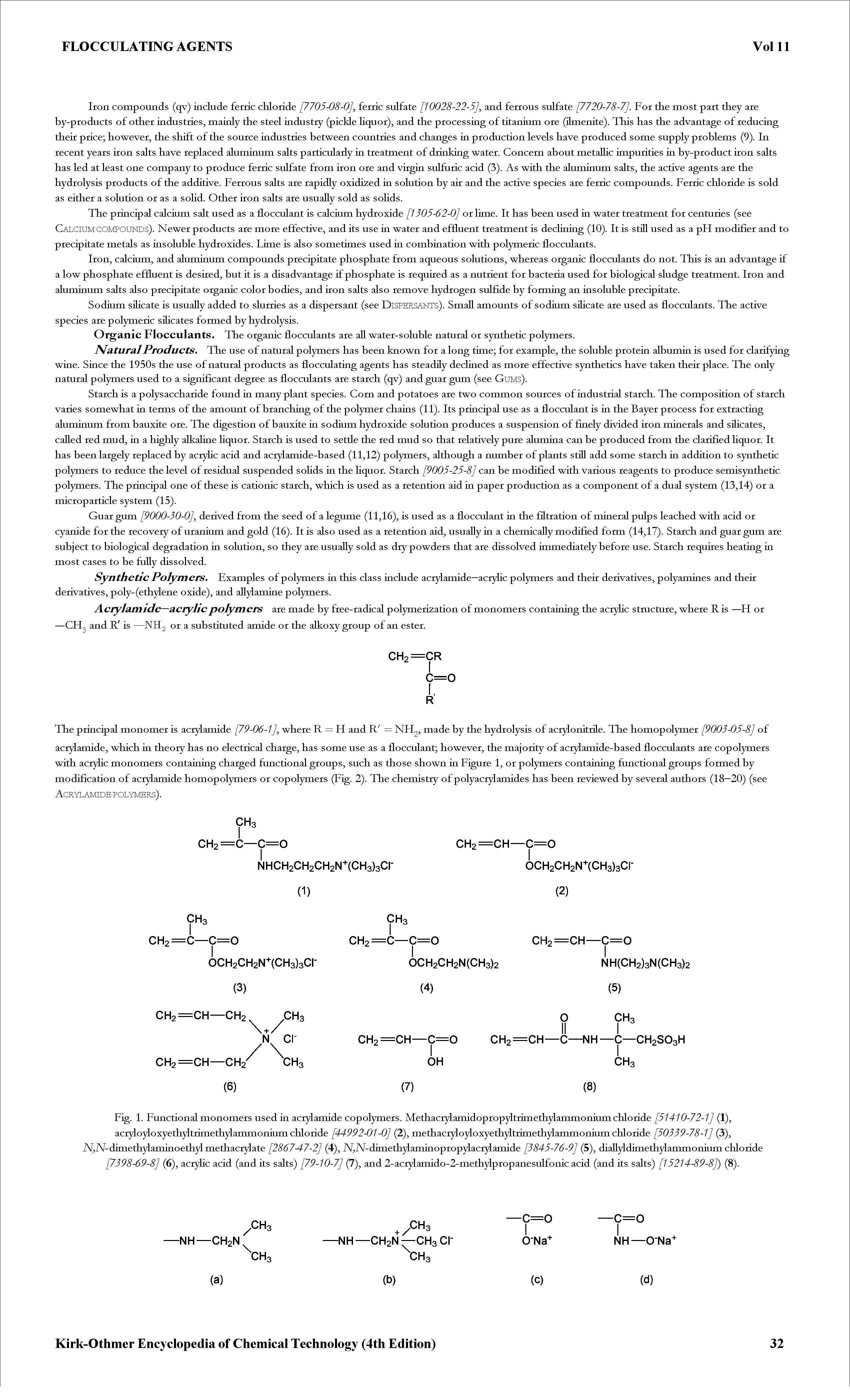 Fig. 1. Functional monomers used in acrylamide copolymers. Methacrylamidopropyltrim ethyl ammonium chloride [51410-72-1] (1), acryloyloxyethyltrimethylammonium chioride [44992-01-0] (2), methacryloyloxyethyltrimethylammonium chloride [50339-78-1] (3), /V,/V-dimethy1aminoethy1 methacrylate [2867-47-2] (4), /V,/V-dimethylaminopropy1 acryl amide [3845-76-9] (5), diallyl dimethyl amm onium chloride...