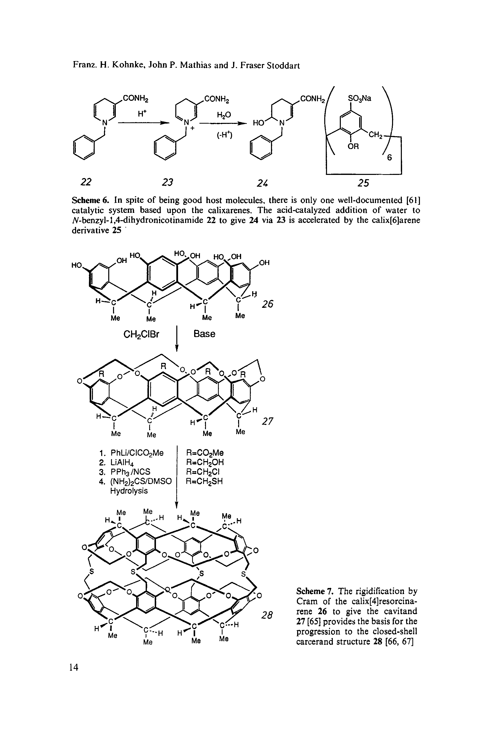 Scheme 6. In spite of being good host molecules, there is only one well-documented [61] catalytic system based upon the calixarenes. The acid-catalyzed addition of water to yV-benzyl-l,4-dihydronicotinamide 22 to give 24 via 23 is accelerated by the calix[6]arene derivative 25...