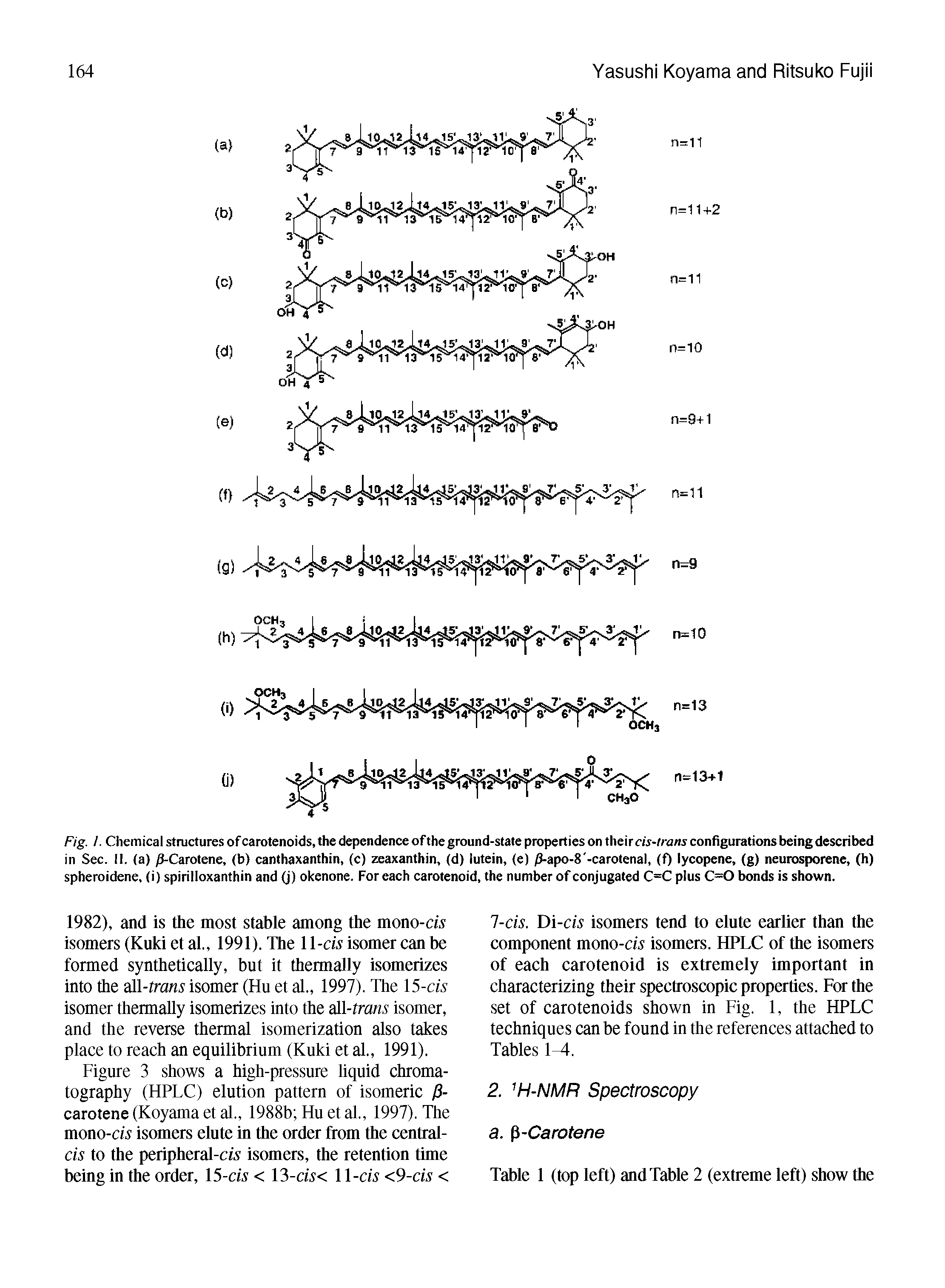 Fig. I. Chemical structures of carotenoids, the dependence ofthe ground-state properties on their m-tra/ij configurations being described in Sec. II, (a) p-Carotene, (b) canthaxanthin, (c) zeaxanthin, (d) lutein, (e) /3-apo-8 -carotenal, (f) lycopene, (g) neurosporene, (h) spheroidene, (i) spirilloxanthin and (j) okenone. For each carotenoid, the number of conjugated C=C plus C=0 bonds is shown.