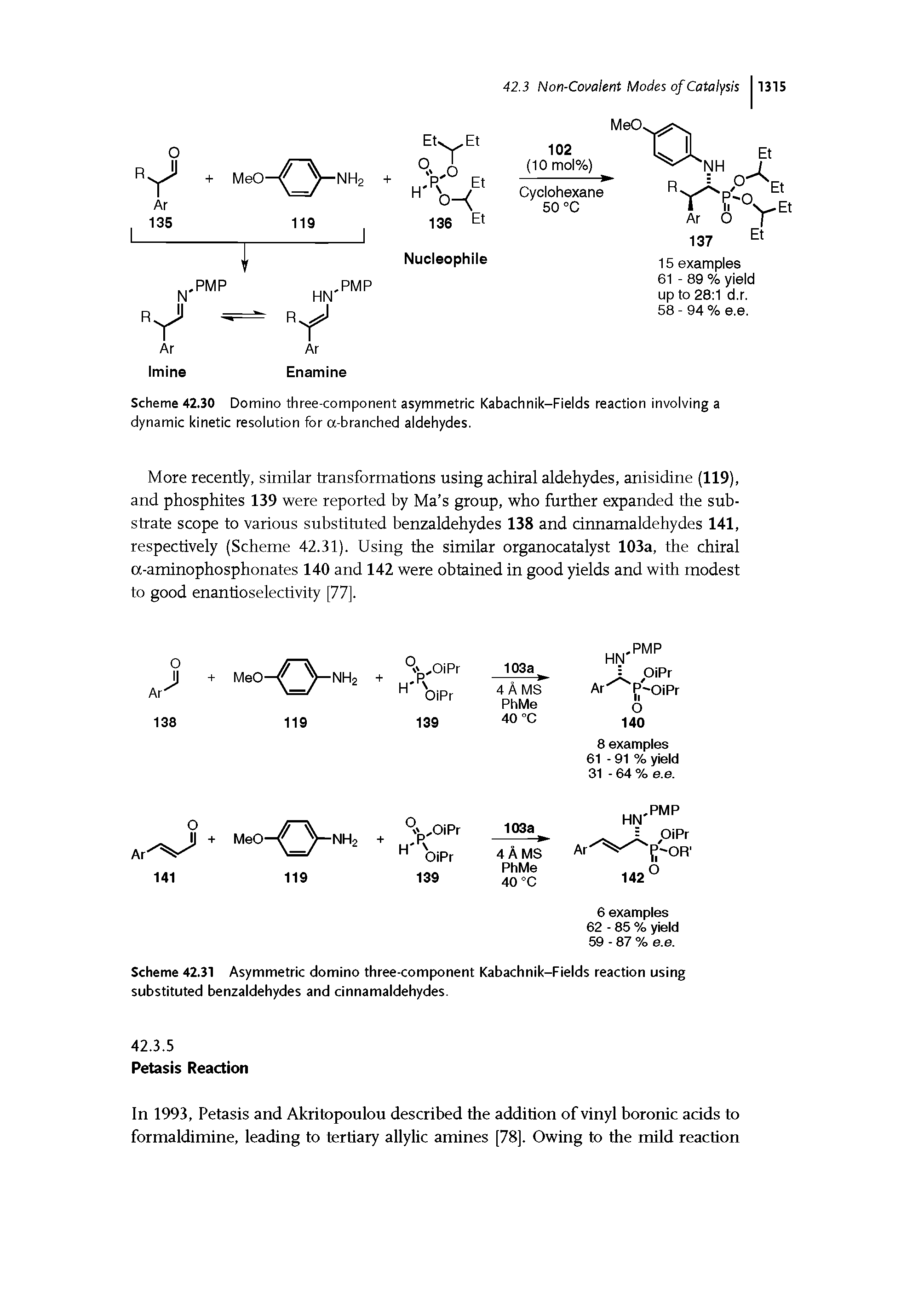 Scheme 42.30 Domino three-component asymmetric Kabachnik-Fields reaction involving a dynamic kinetic resolution for a-branched aldehydes.