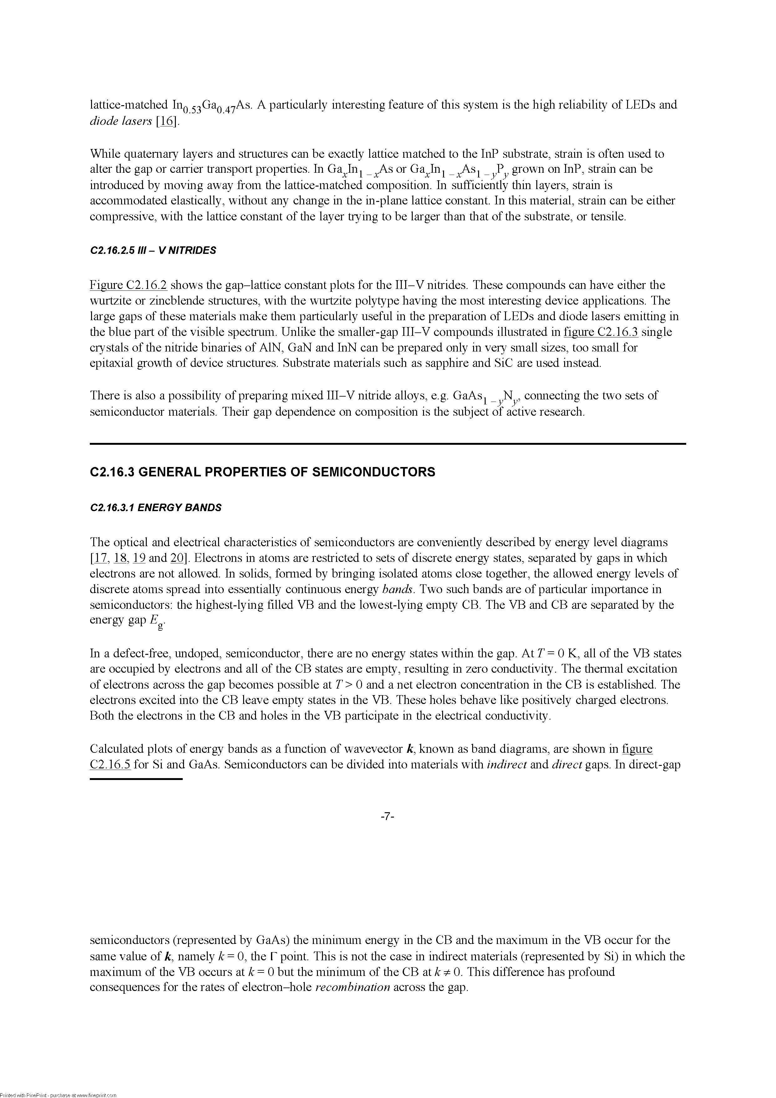 Figure C2.16.2 shows tire gap-lattice constant plots for tire III-V nitrides. These compounds can have eitlier tire WTirtzite or zincblende stmctures, witli tire wurtzite polytype having tire most interesting device applications. The large gaps of tliese materials make tliem particularly useful in tire preparation of LEDs and diode lasers emitting in tire blue part of tire visible spectmm. Unlike tire smaller-gap III-V compounds illustrated in figure C2.16.3 single crystals of tire nitride binaries of AIN, GaN and InN can be prepared only in very small sizes, too small for epitaxial growtli of device stmctures. Substrate materials such as sapphire and SiC are used instead.