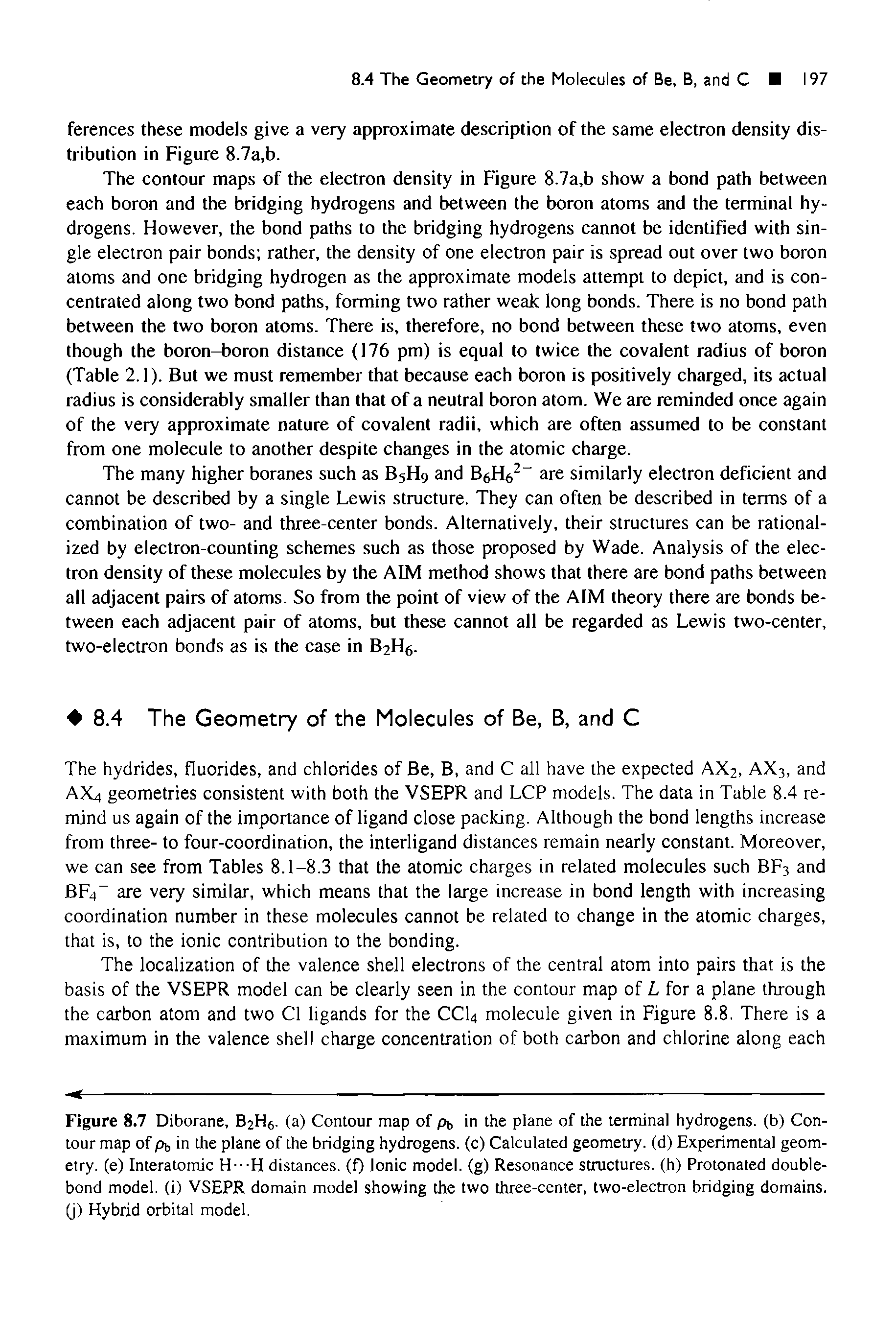 Figure 8.7 Diborane, BaH. (a) Contour map of pb in the plane of the terminal hydrogens, (b) Contour map of pb in the plane of the bridging hydrogens, (c) Calculated geometry, (d) Experimental geometry. (e) Interatomic H-H distances, (f) Ionic model, (g) Resonance structures, (h) Protonated doublebond model, (i) VSEPR domain model showing the two three-center, two-electron bridging domains, (j) Hybrid orbital model.
