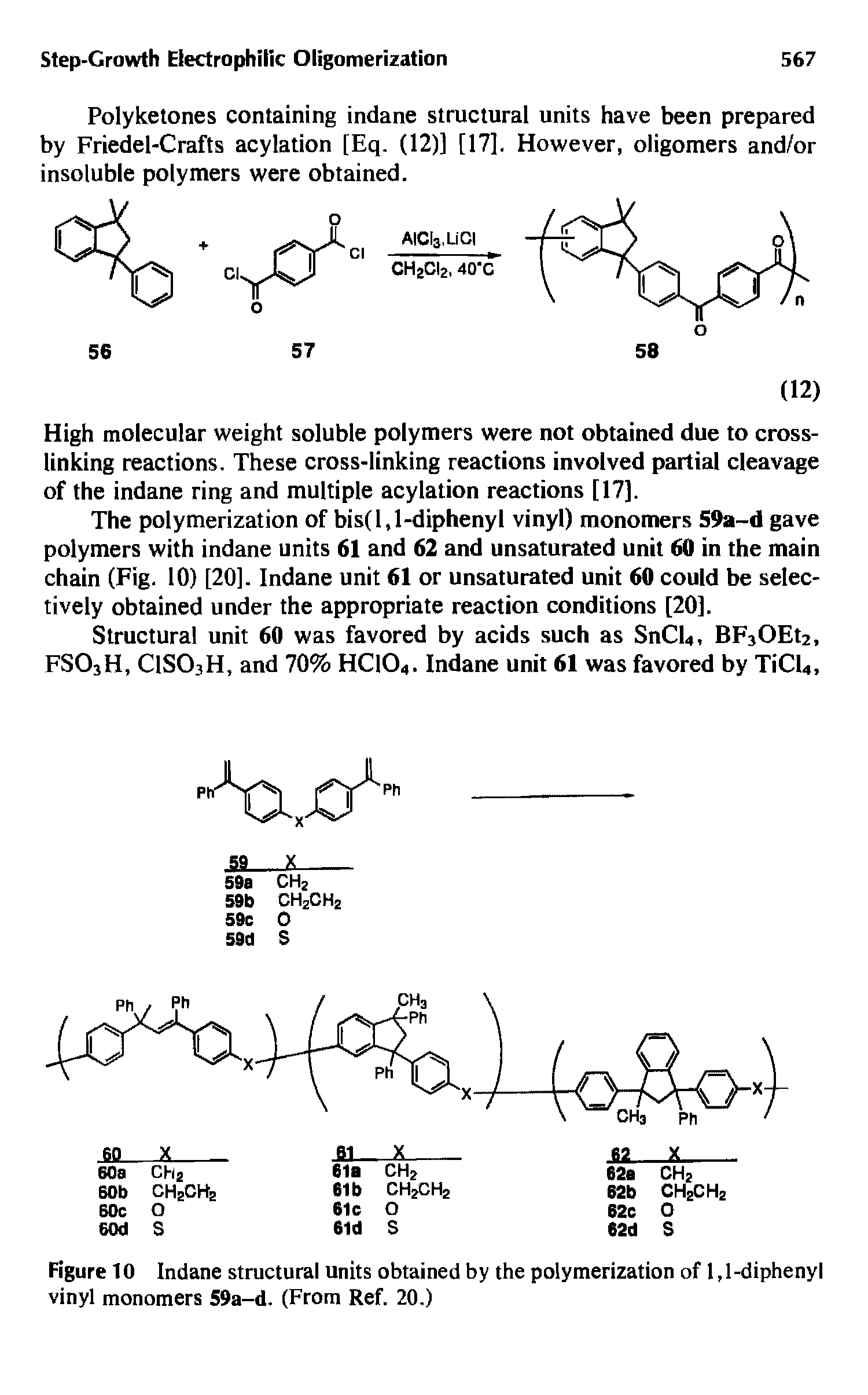 Figure 10 Indane structural units obtained by the polymerization of 1,1-diphenyl vinyl monomers 59a-d. (From Ref. 20.)...