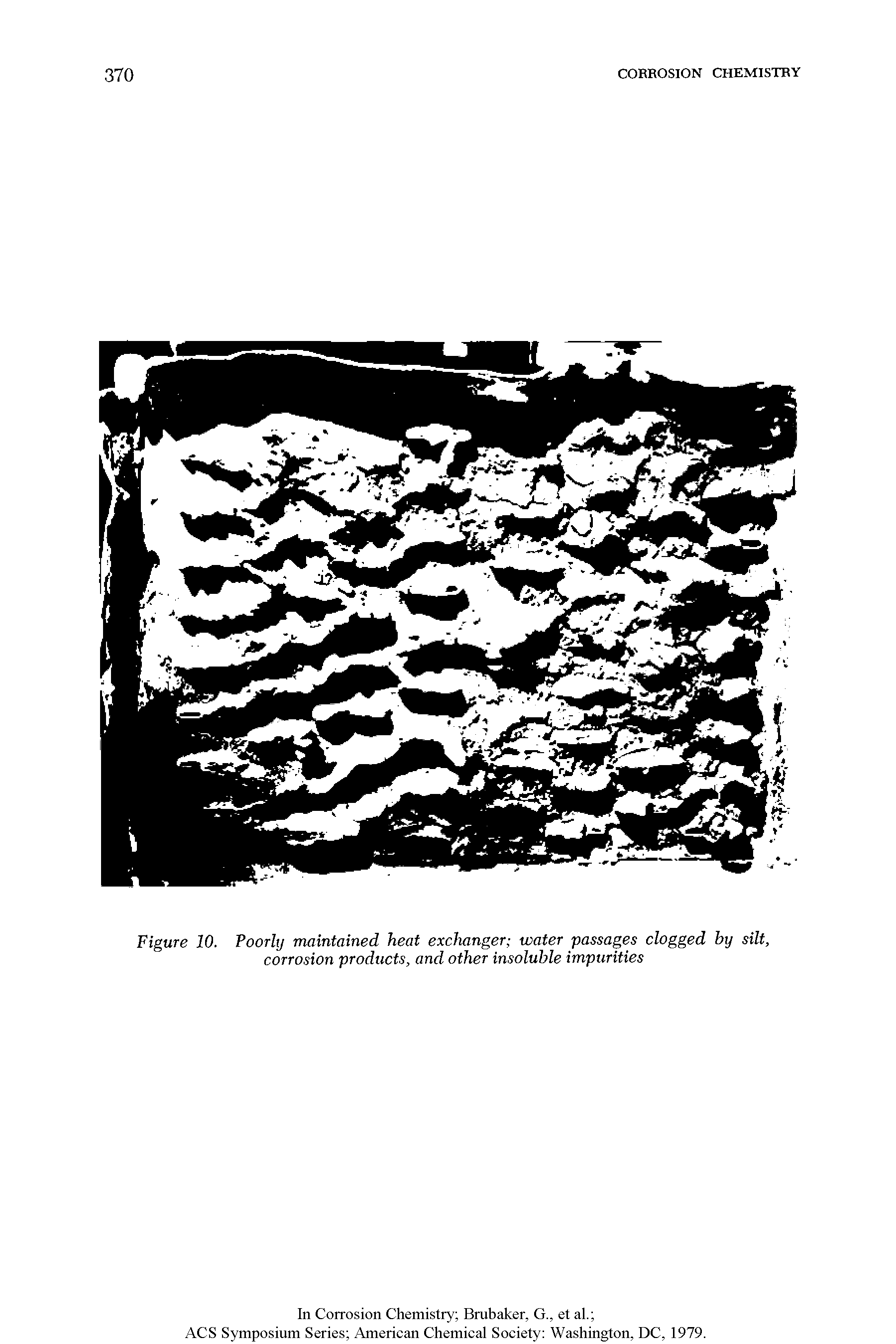 Figure 10. Poorhj maintained heat exchanger water passages clogged by silt, corrosion products, and other insoluble impurities...