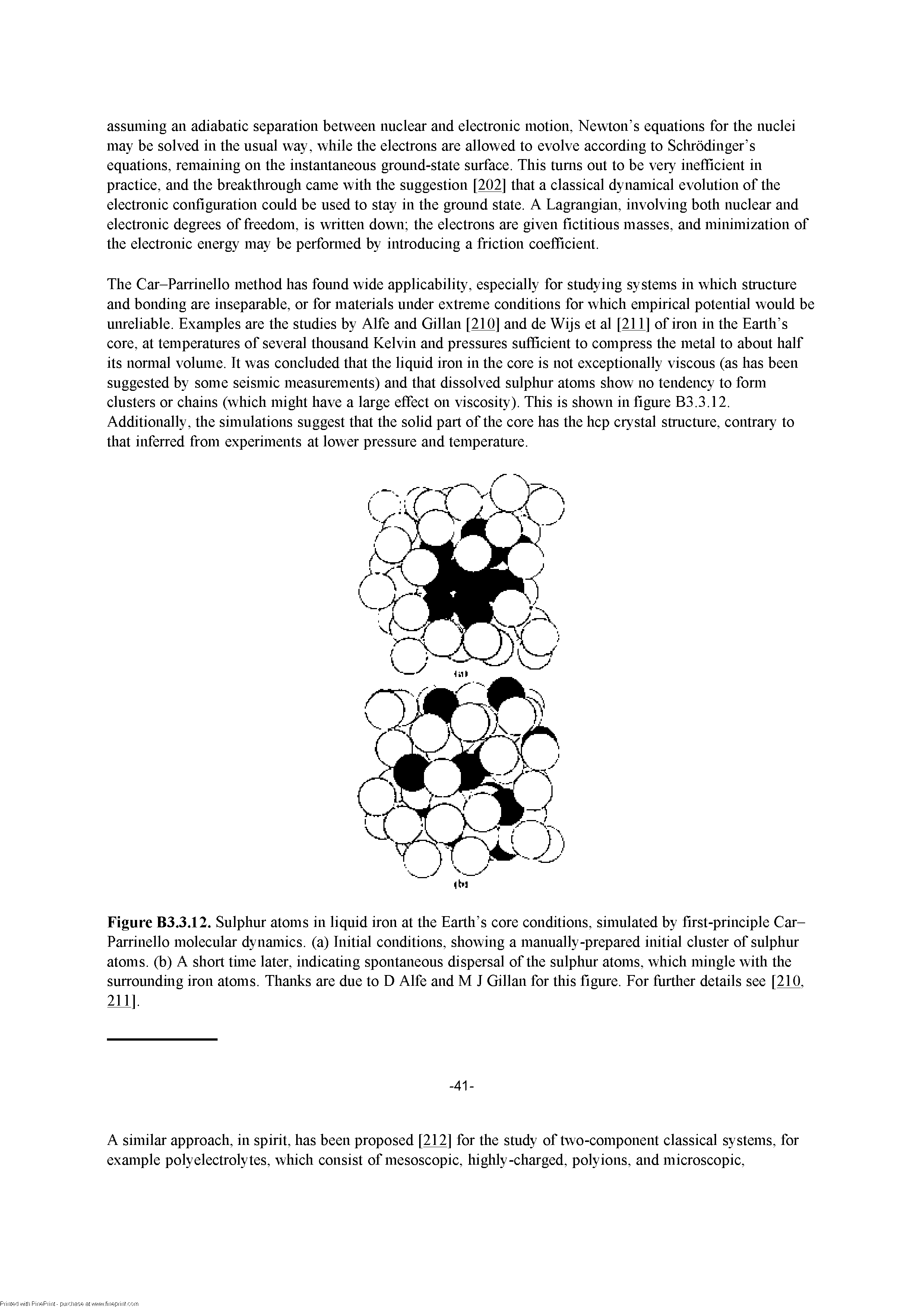 Figure B3.3.12. Sulphur atoms in liquid iron at the Earth s core conditions, simnlated by first-principle Car-Parrinello molecular dynamics, (a) Initial conditions, showing a mannally-prepared initial cluster of snlphur atoms, (b) A short tune later, indicating spontaneous dispersal of the snlphur atoms, which mingle with the surroundmg iron atoms. Thanks are dne to D Alfe and M J Gillan for this figure. For fiirtlier details see [210. 211].