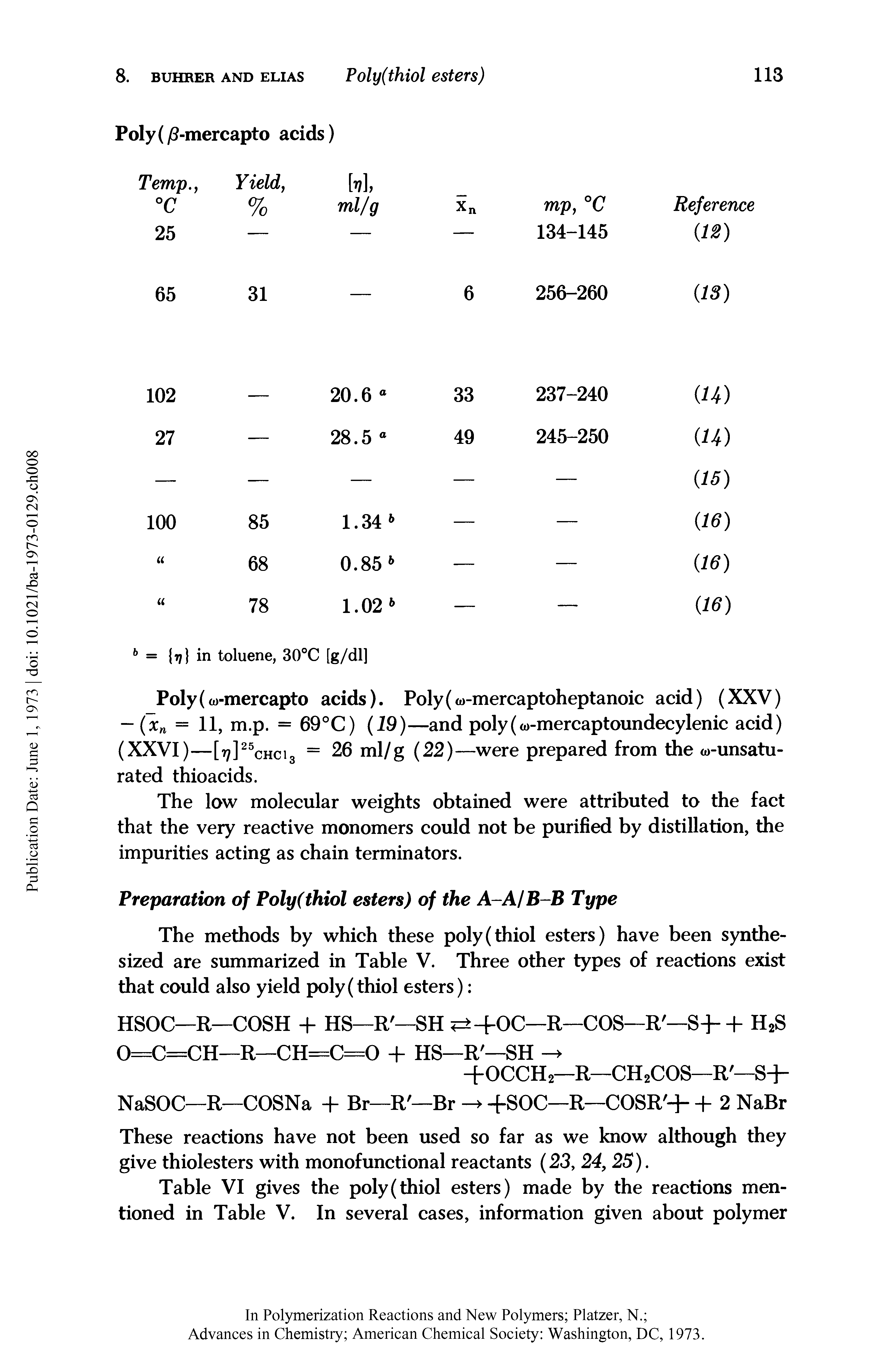 Table VI gives the poly (thiol esters) made by the reactions mentioned in Table V. In several cases, information given about polymer...