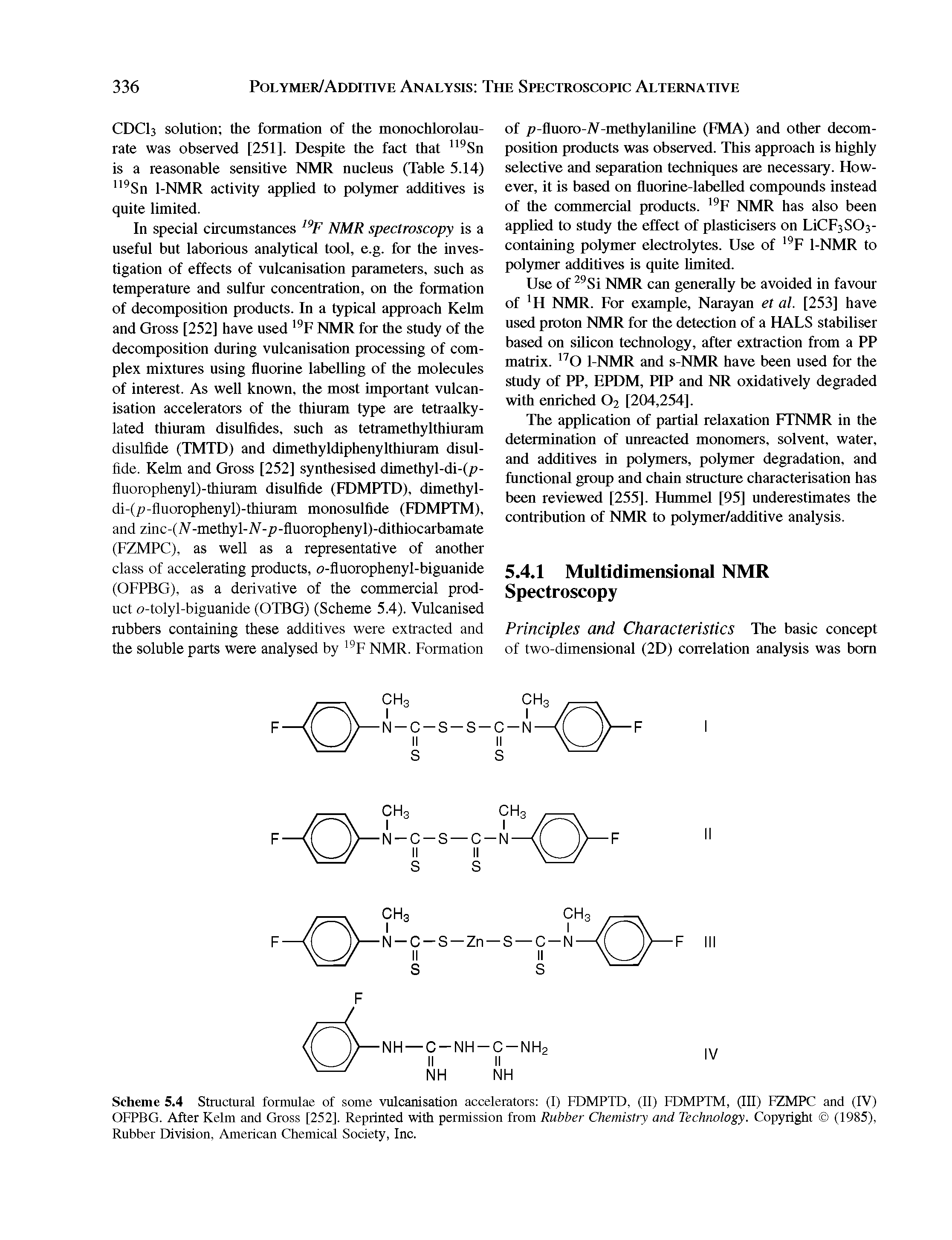 Scheme 5.4 Structural formulae of some vulcanisation accelerators (I) FDMPTD, (II) FDMPTM, (III) FZMPC and (IV) OFPBG. After Kelm and Gross [252]. Reprinted with permission from Rubber Chemistry and Technology. Copyright (1985), Rubber Division, American Chemical Society, Inc.