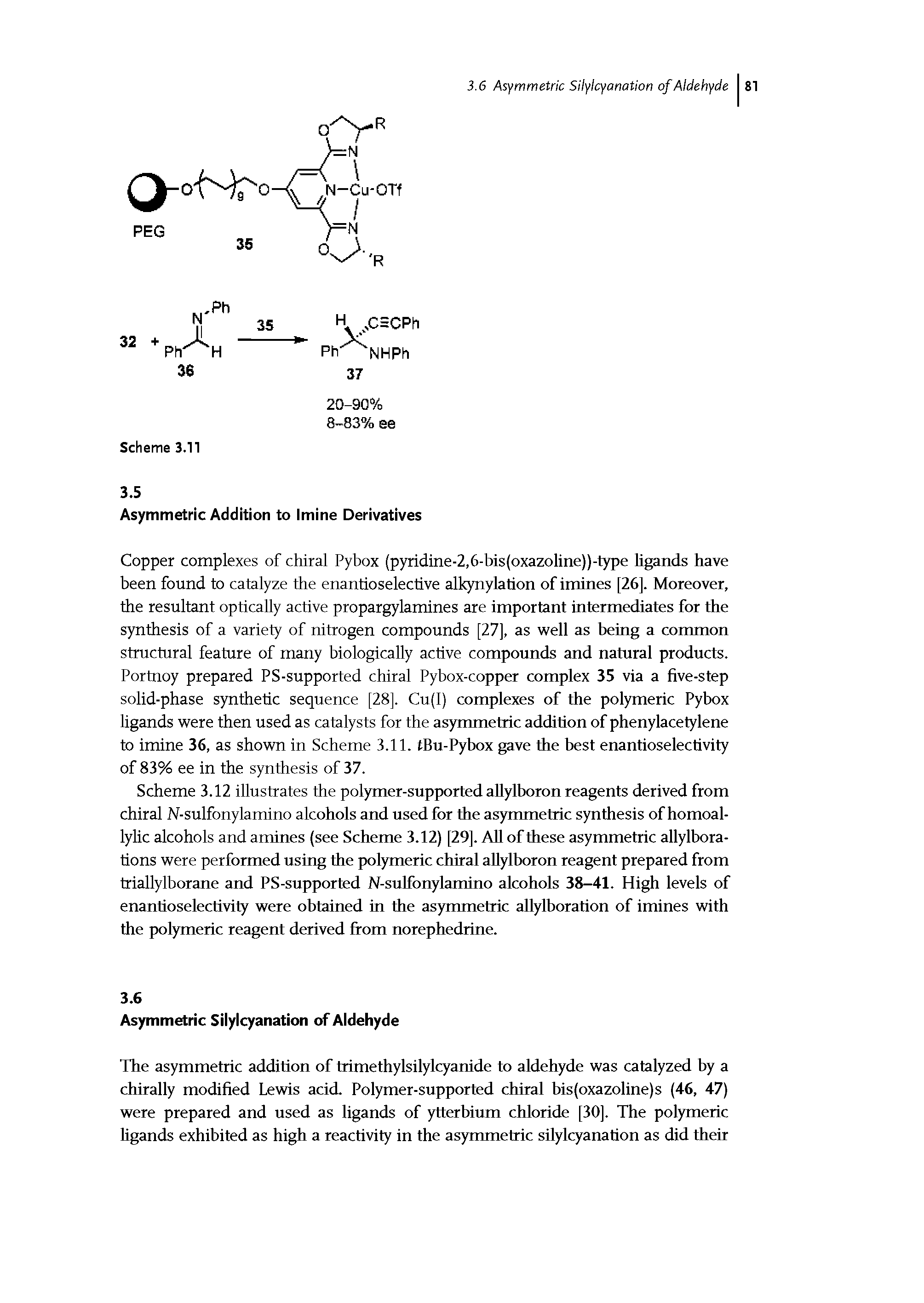 Scheme 3.12 illustrates the polymer-supported aUylboron reagents derived from chiral N-sulfonylamino alcohols and used for the asymmetric synthesis of homoal-lylic alcohols and amines (see Scheme 3.12) ]29]. All of these asymmetric allylbora-tions were performed using the polymeric chiral aUylboron reagent prepared from triallylborane and PS-supported N-sulfonylamino alcohols 38-41. High levels of enantioselectivity were obtained in the asymmetric allylboration of imines with the polymeric reagent derived from norephedrine.