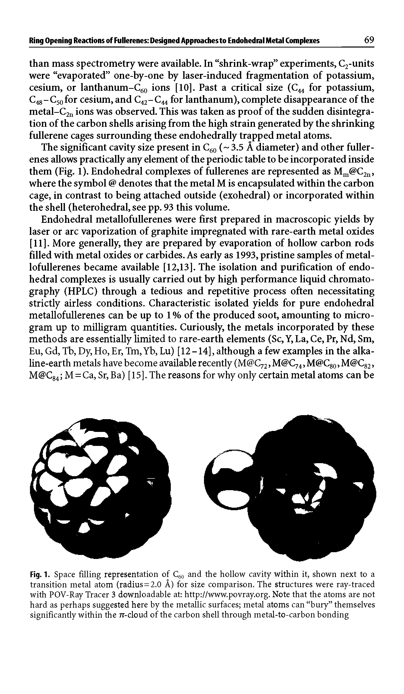 Fig. 1. Space filling representation of Qq and the hollow cavity within it, shown next to a transition metal atom (radius = 2.0 A) for size comparison. The structures were ray-traced with POV-Ray Tracer 3 downloadable at http //www.povray.org. Note that the atoms are not hard as perhaps suggested here by the metallic surfaces metal atoms can bury themselves significantly within the 71-cloud of the carbon shell through metal-to-carbon bonding...