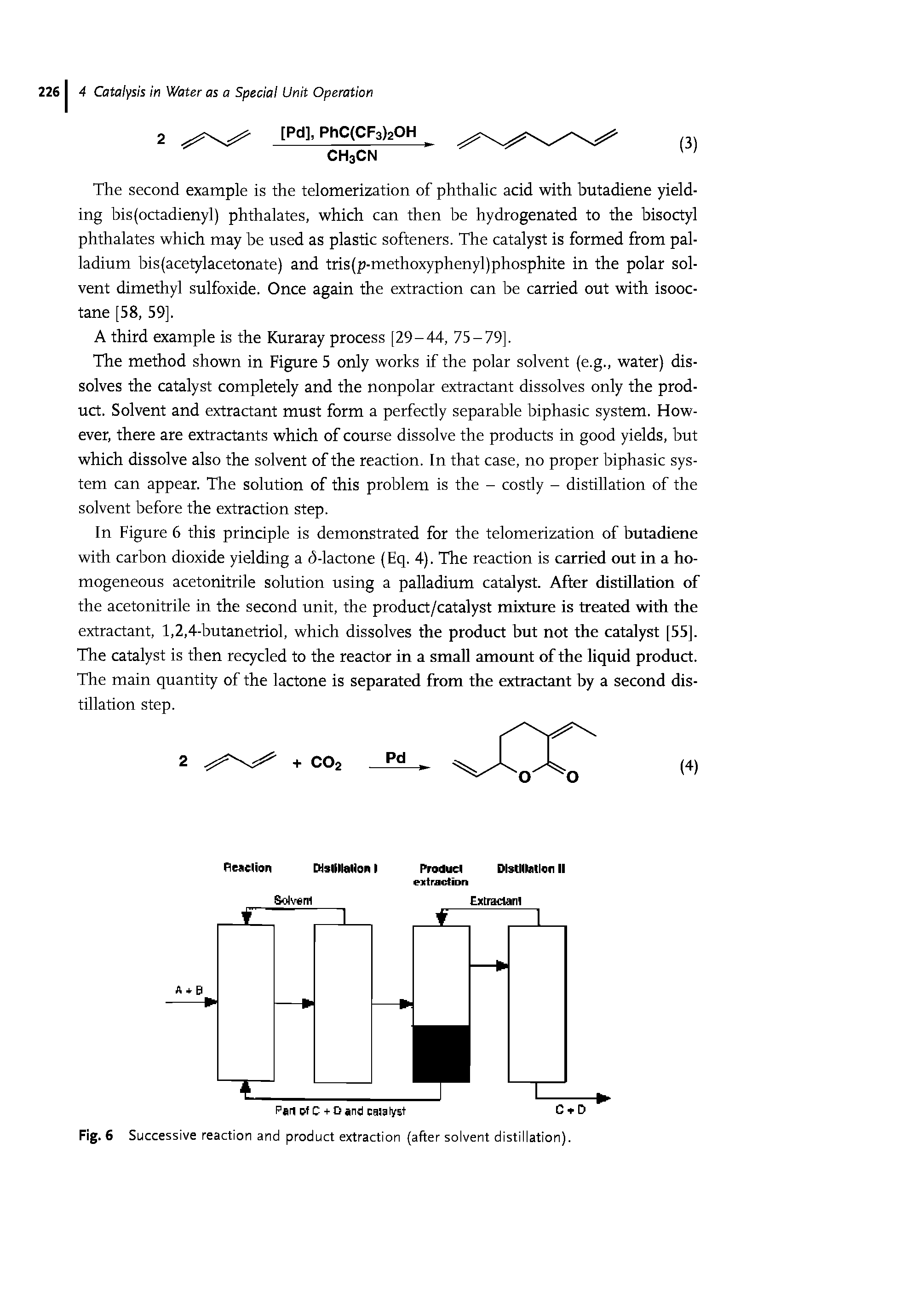 Fig. 6 Successive reaction and product extraction (after solvent distillation).