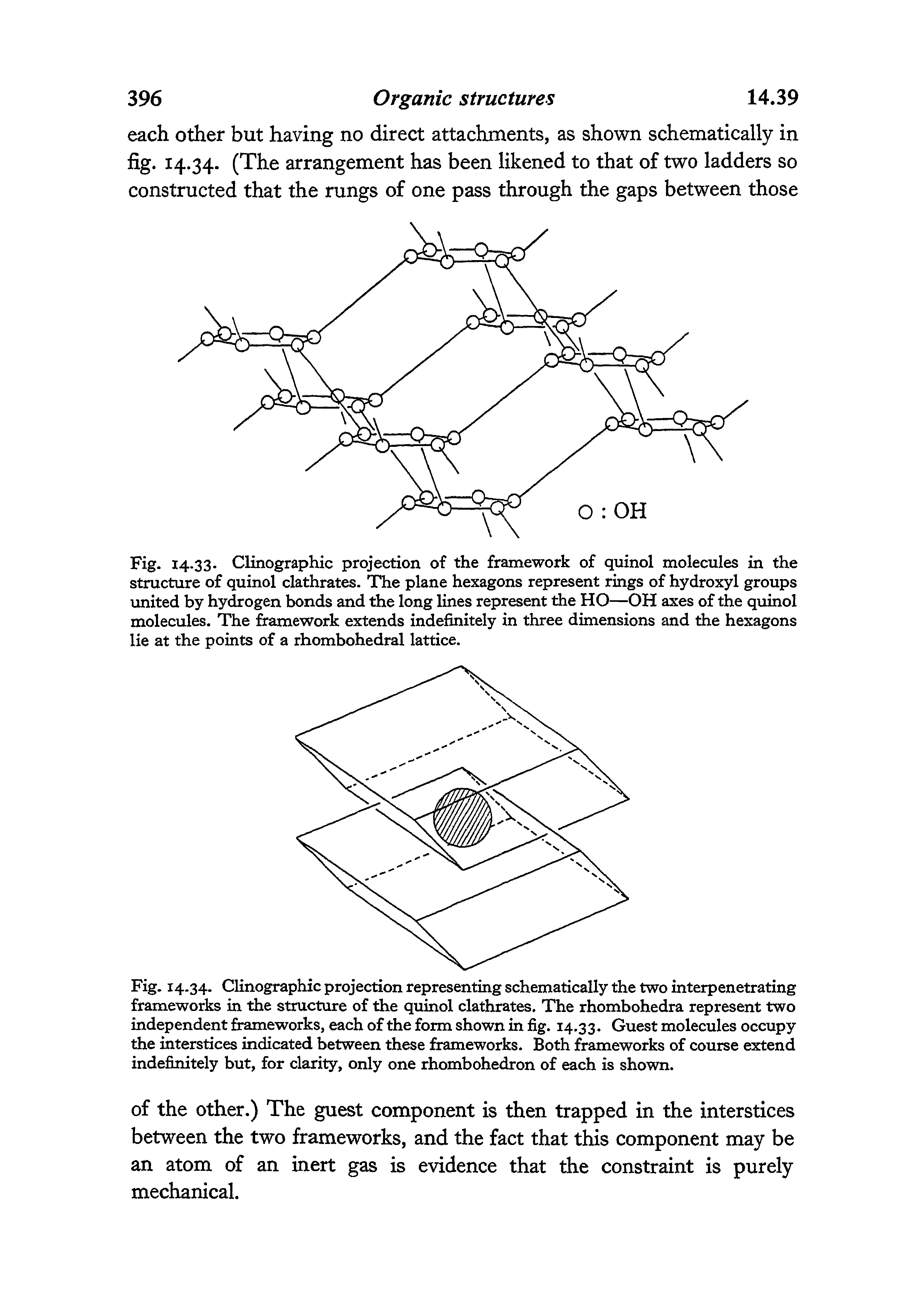 Fig. 14.33. Clinographic projection of the framework of quinol molecules in the structure of quinol clathrates. The plane hexagons represent rings of hydroxyl groups united by hydrogen bonds and the long lines represent the HO—OH axes of the quinol molecules. The framework extends indefinitely in three dimensions and the hexagons lie at the points of a rhombohedral lattice.