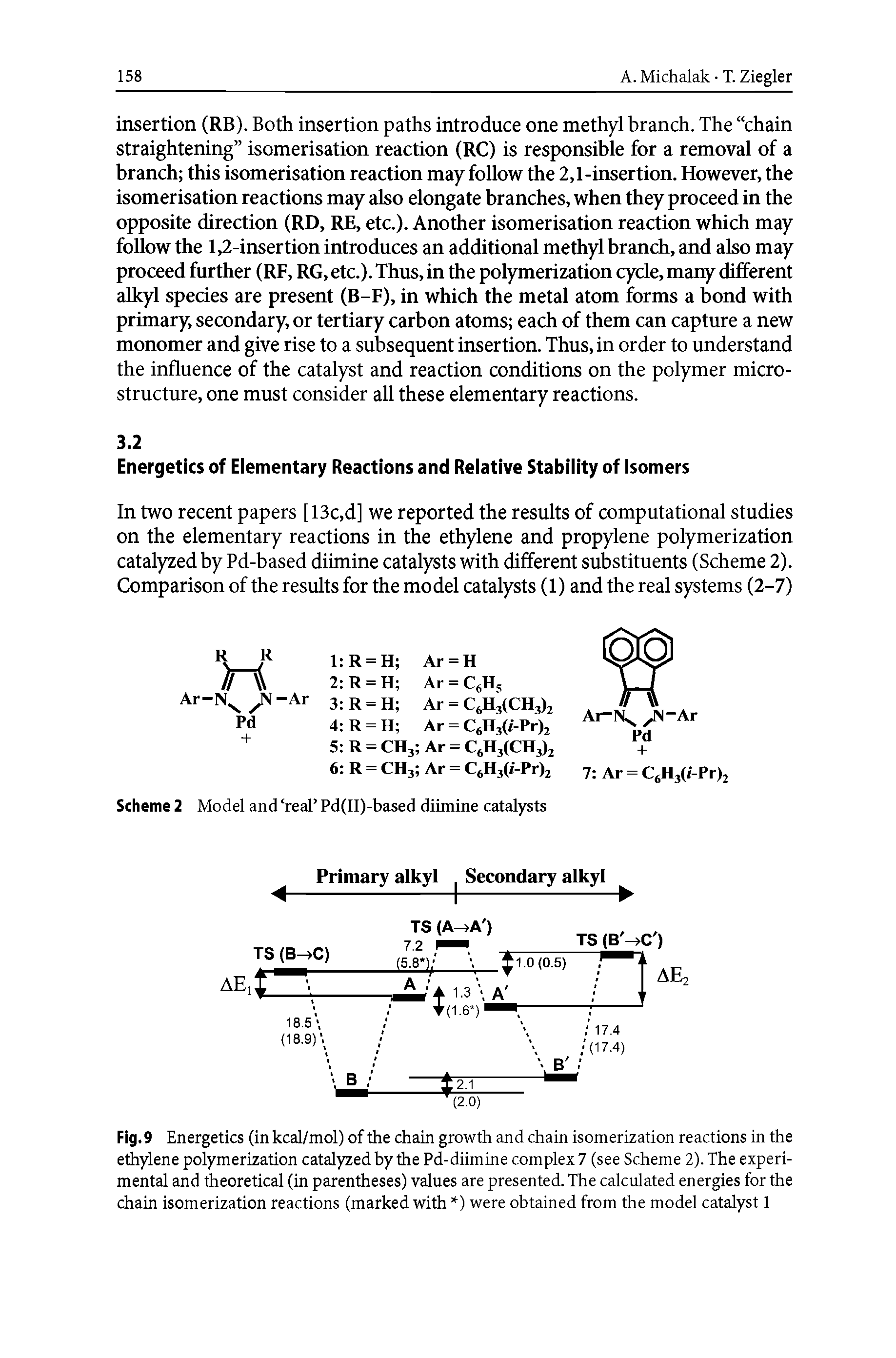 Fig. 9 Energetics (in kcal/mol) of the chain growth and chain isomerization reactions in the ethylene polymerization catalyzed hy the Pd-diimine complex 7 (see Scheme 2). The experimental and theoretical (in parentheses) values are presented. The calculated energies for the chain isomerization reactions (marked with ) were obtained from the model catalyst 1...