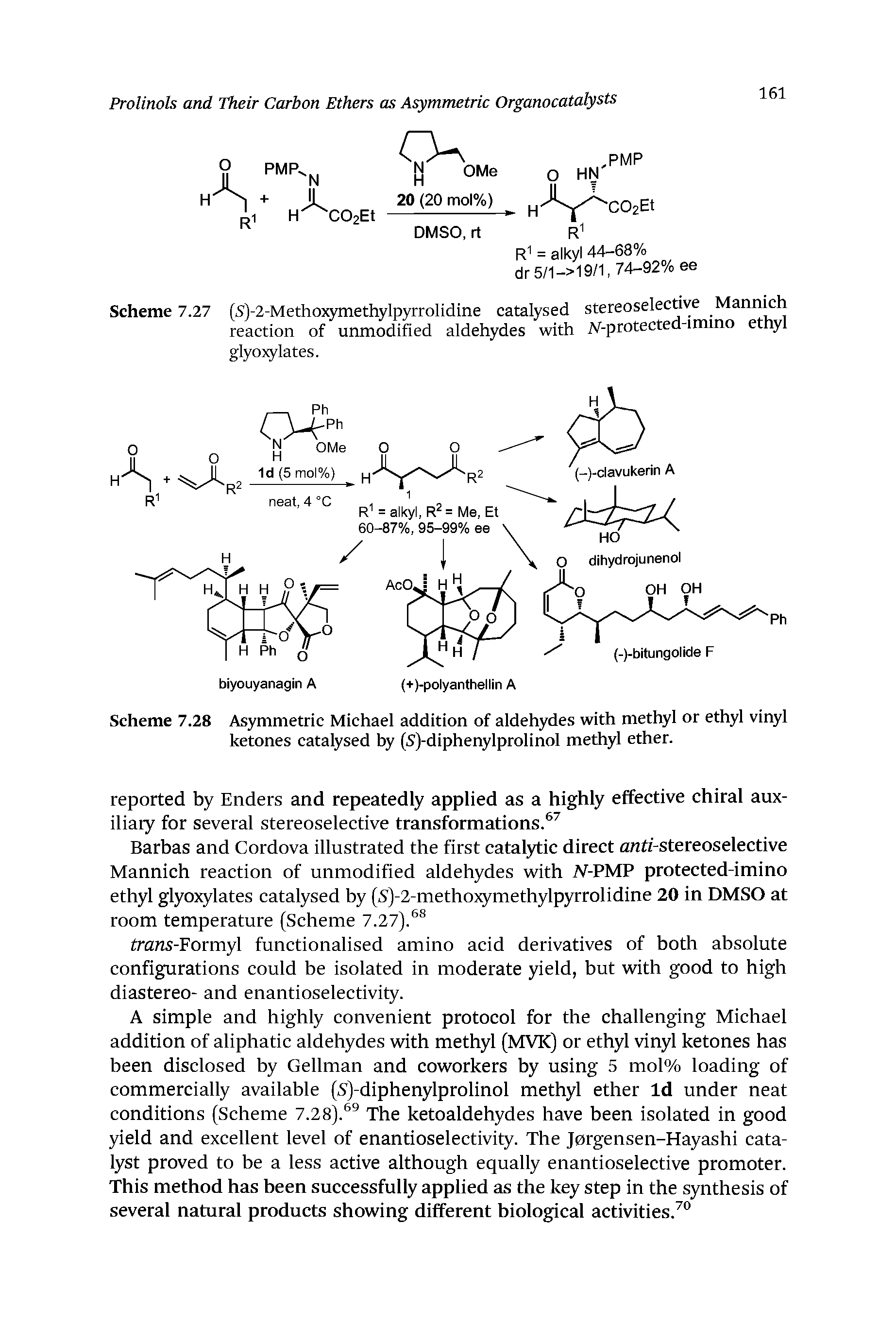 Scheme 7.28 Asymmetric Michael addition of aldehydes with methyl or ethyl vinyl ketones catalysed hy (S)-diphenylprolinol methyl ether.