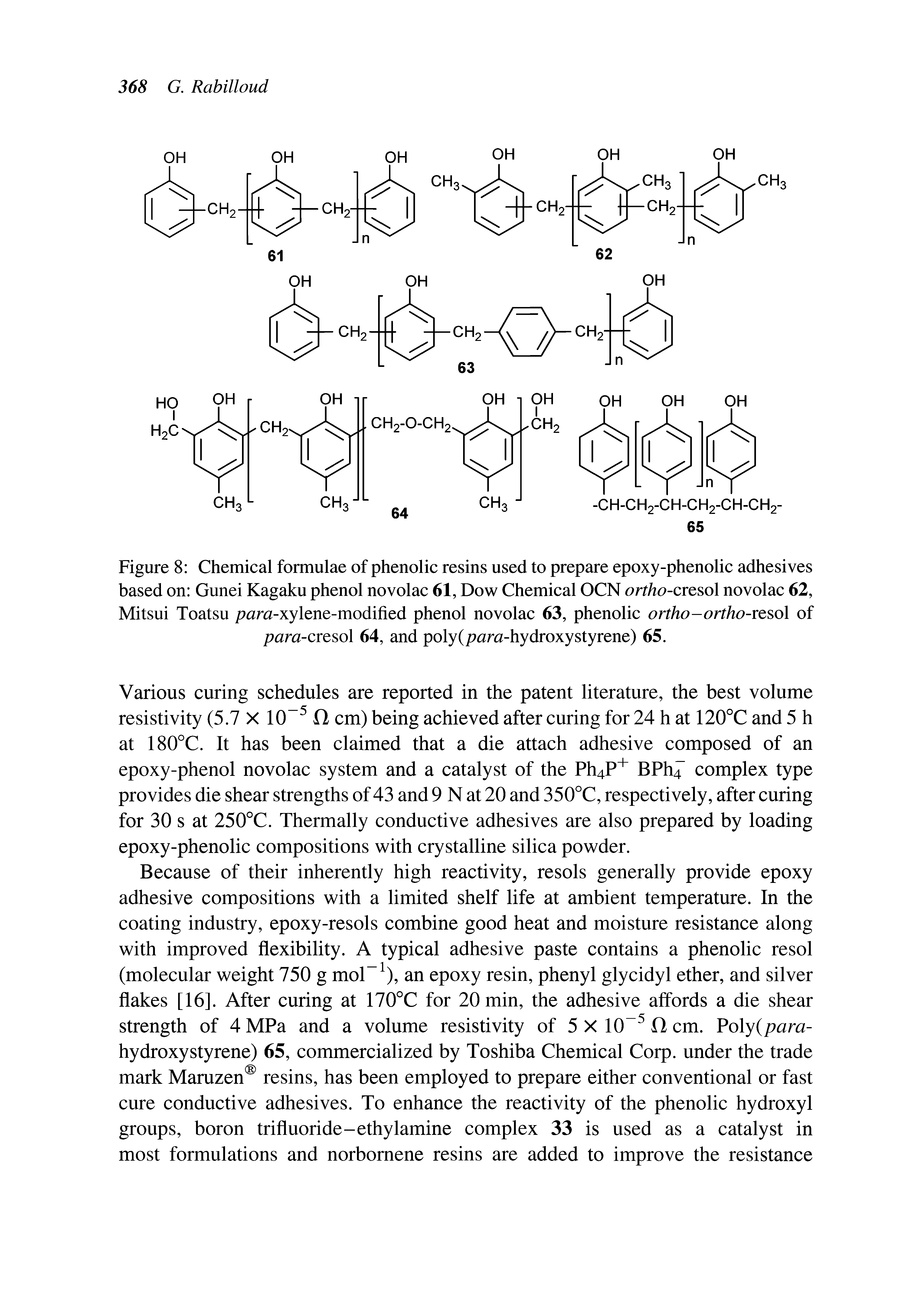 Figure 8 Chemical formulae of phenolic resins used to prepare epoxy-phenolic adhesives based on Gunei Kagaku phenol novolac 61, Dow Chemical OCN ortho-cxQsoX novolac 62, Mitsui Toatsu para-xylene-modified phenol novolac 63, phenolic ortho-ortho-vtsoX of para-cresol 64, and poly (para-hydroxy styrene) 65.