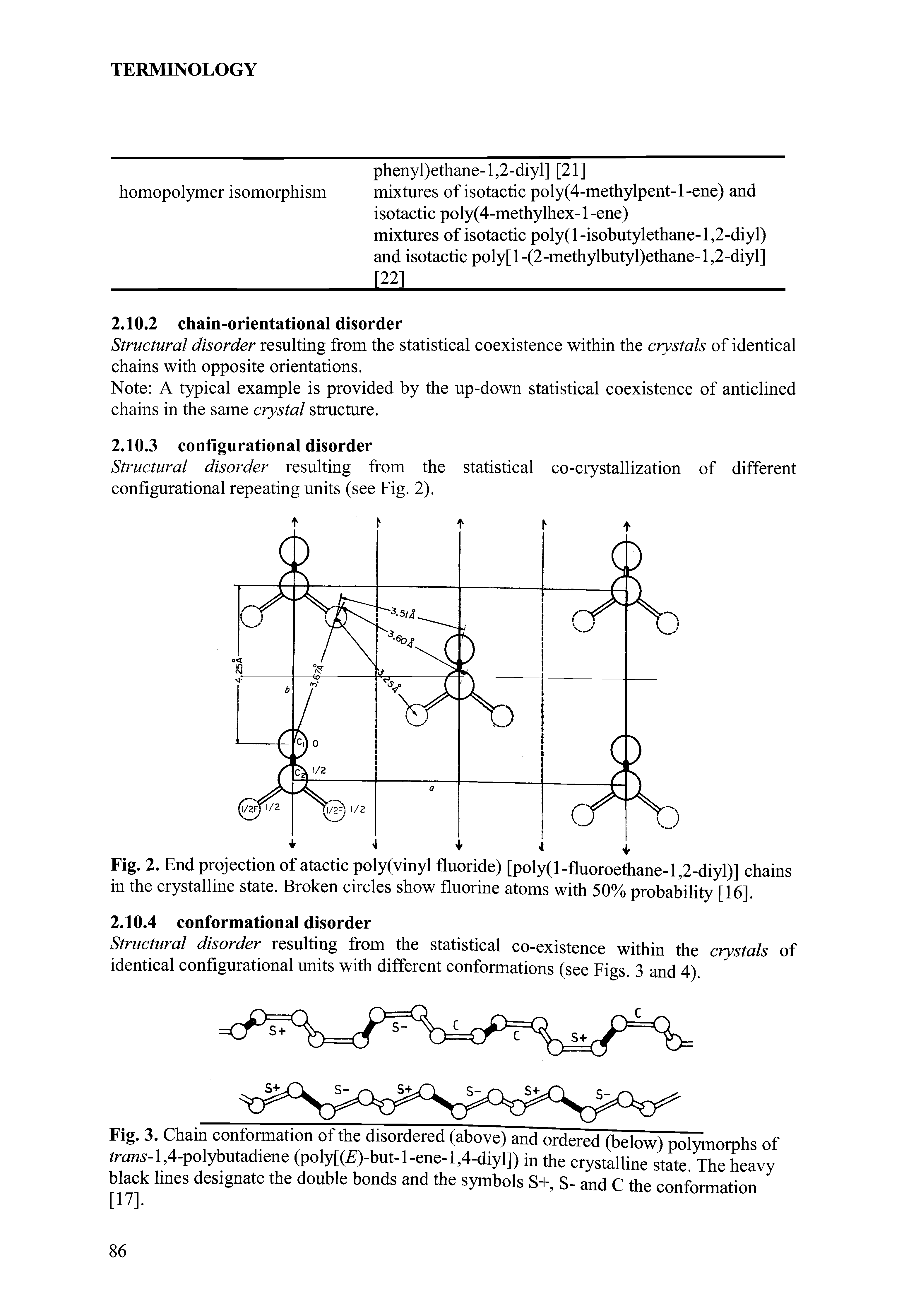 Fig. 2. End projection of atactic poly(vinyl fluoride) [poly(l-fluoroethane-l,2-diyl)] chains in the crystalline state. Broken circles show fluorine atoms with 50% probability [16].