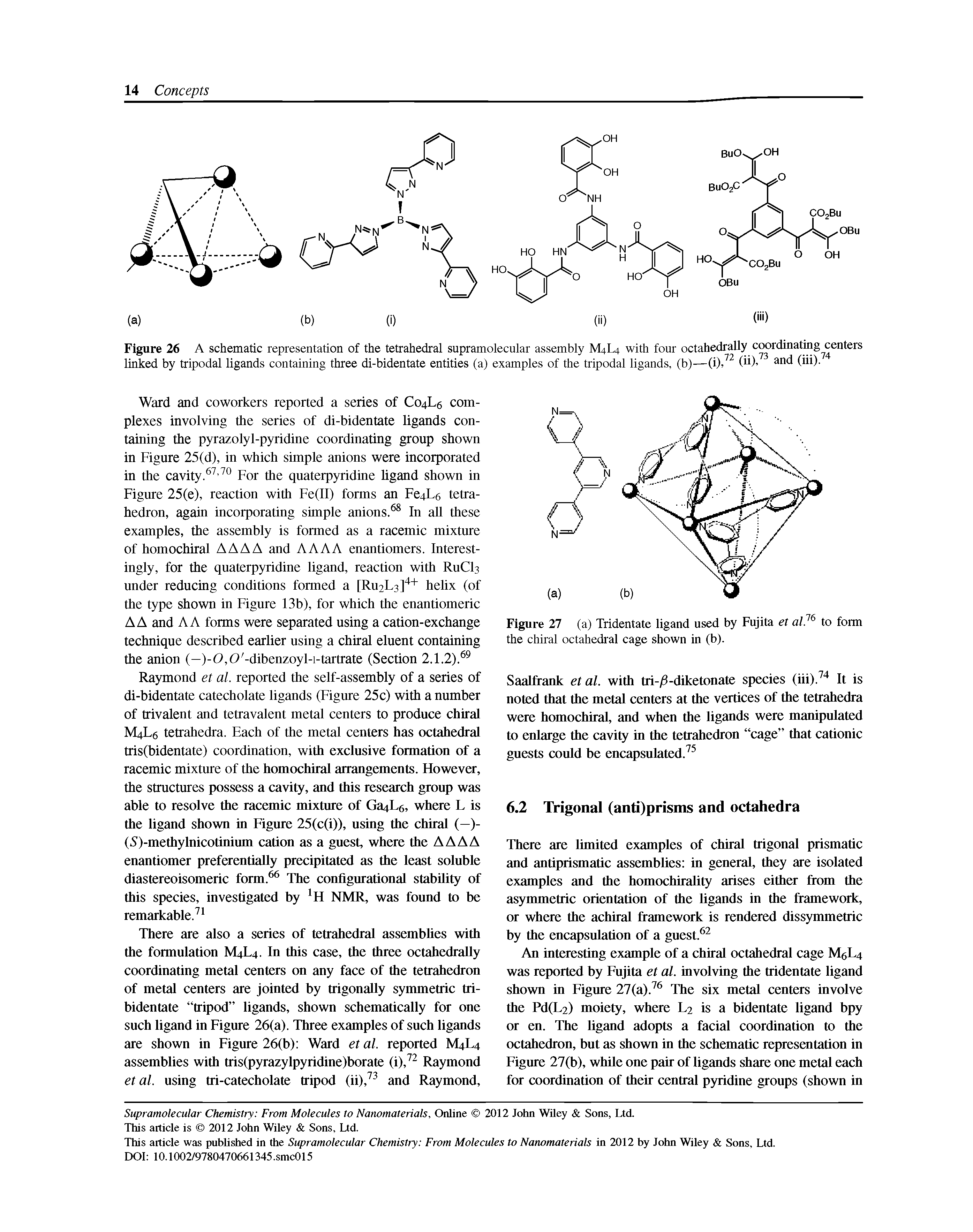 Figure 26 A schematic representation of the tetrahedral supramolecnlar assembly M4L4 with fonr octahedrally coordinating centers linked by tripodal ligands containing three di-bidentate entities (a) examples of the tripodal ligands, (b)—(i), (ii)/ and (iii)7" ...
