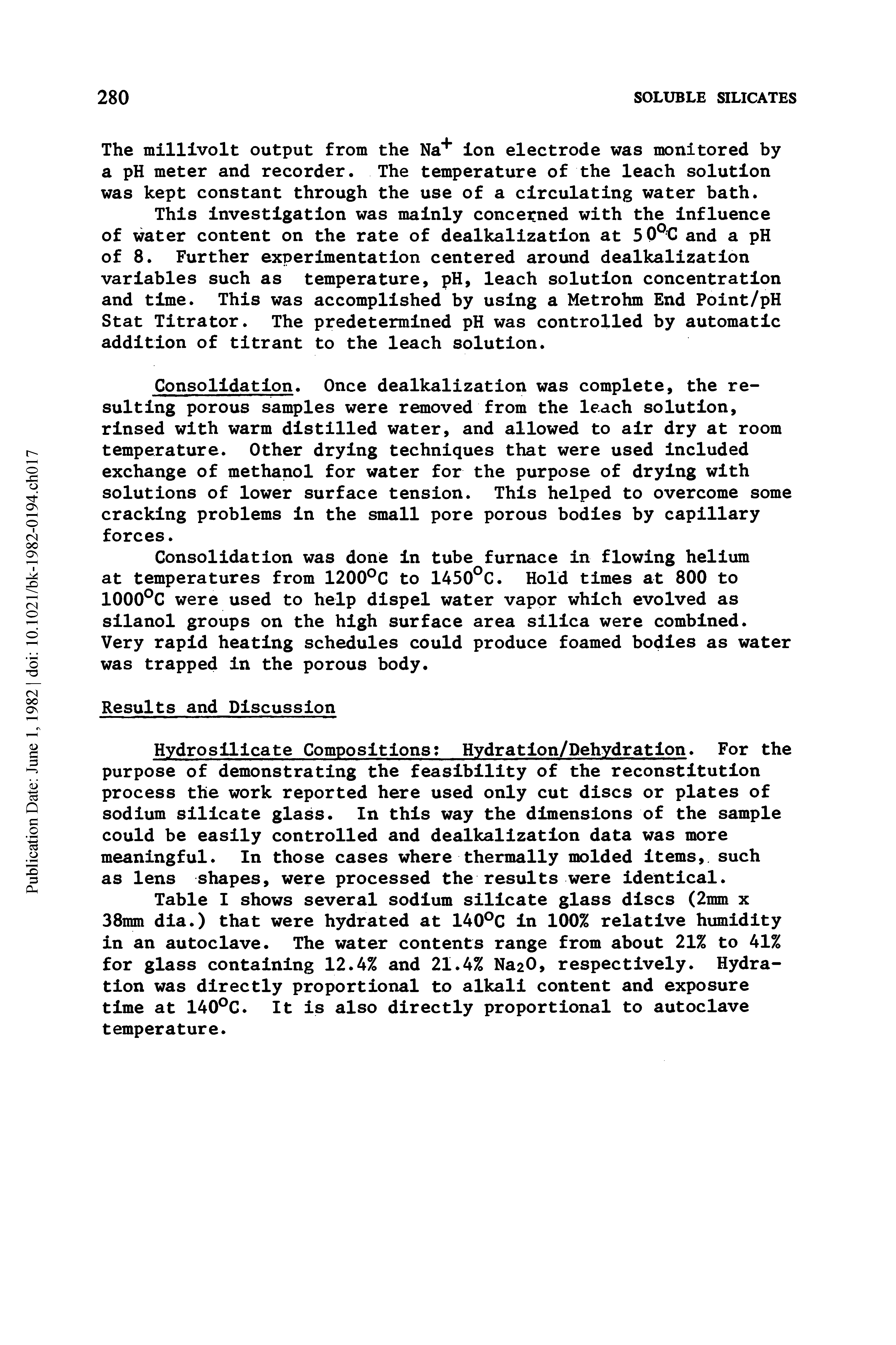 Table I shows several sodium silicate glass discs (2mm x 38mm dia.) that were hydrated at 140 C in 100% relative humidity in an autoclave. The water contents range from about 21% to 41% for glass containing 12.4% and 21.4% NaaO, respectively. Hydration was directly proportional to alkali content and exposure time at 140 C. It is also directly proportional to autoclave temperature.